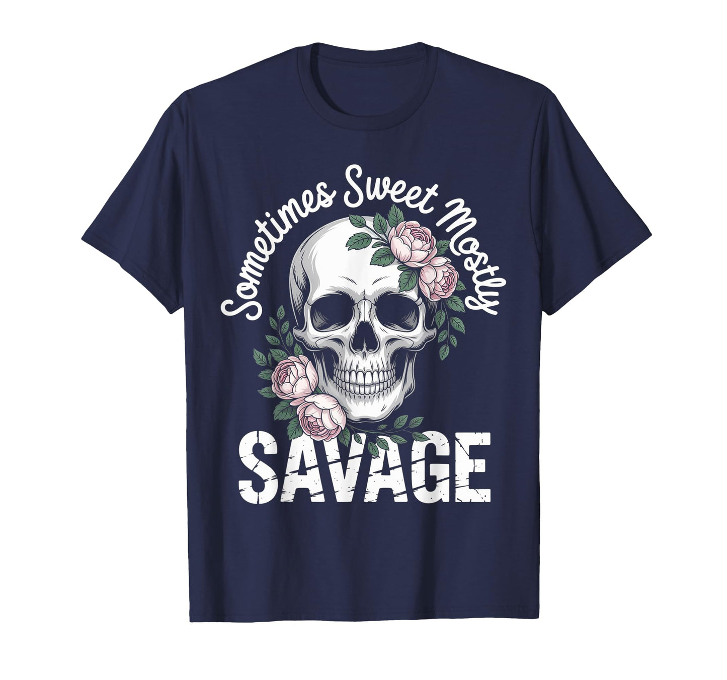 Sometimes Sweet Mostly Savage – Bold & Feminine Attitude T-Shirt