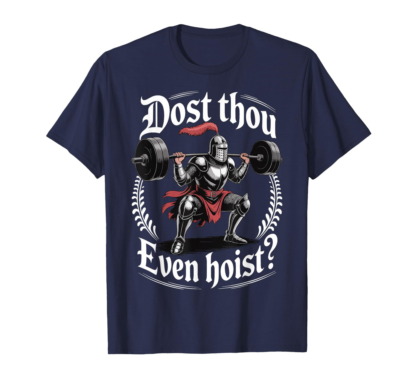 Dost Thou Even Hoist? T-Shirt