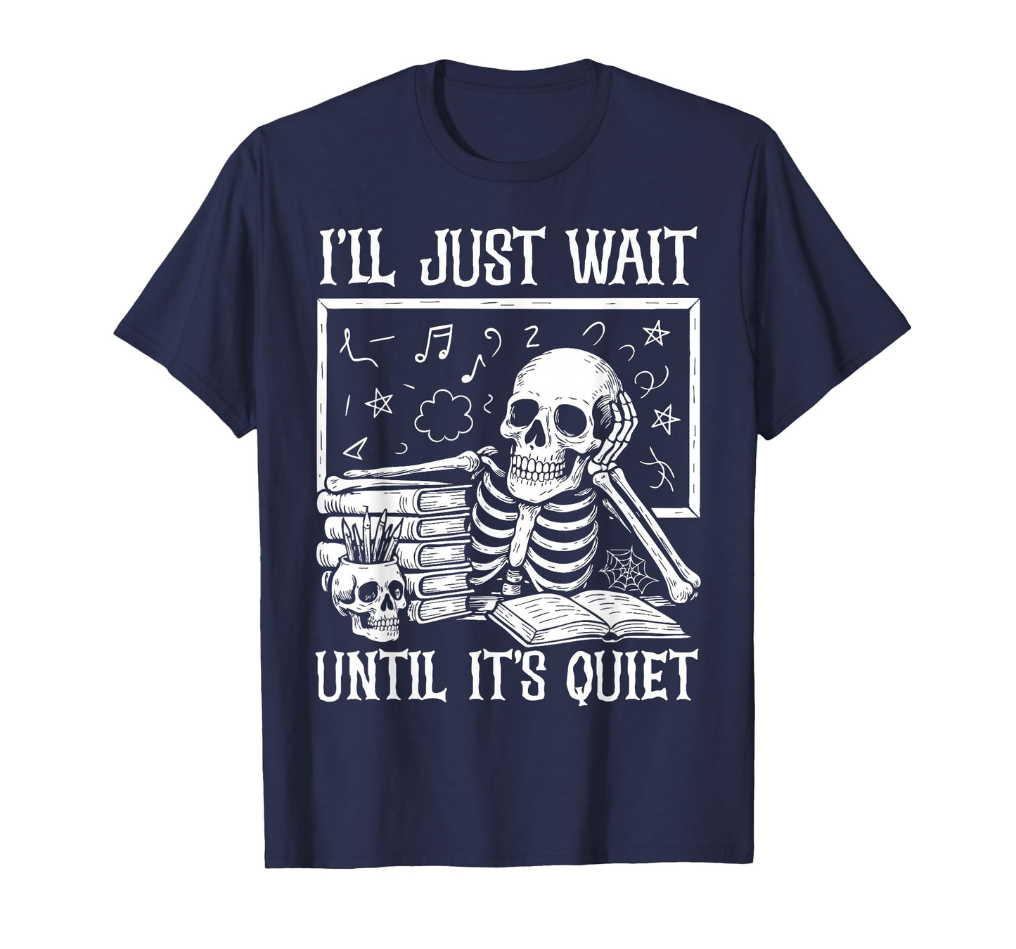 Teacher Halloween Shirt I'll Just Wait Until It's Quiet T-Shirt
