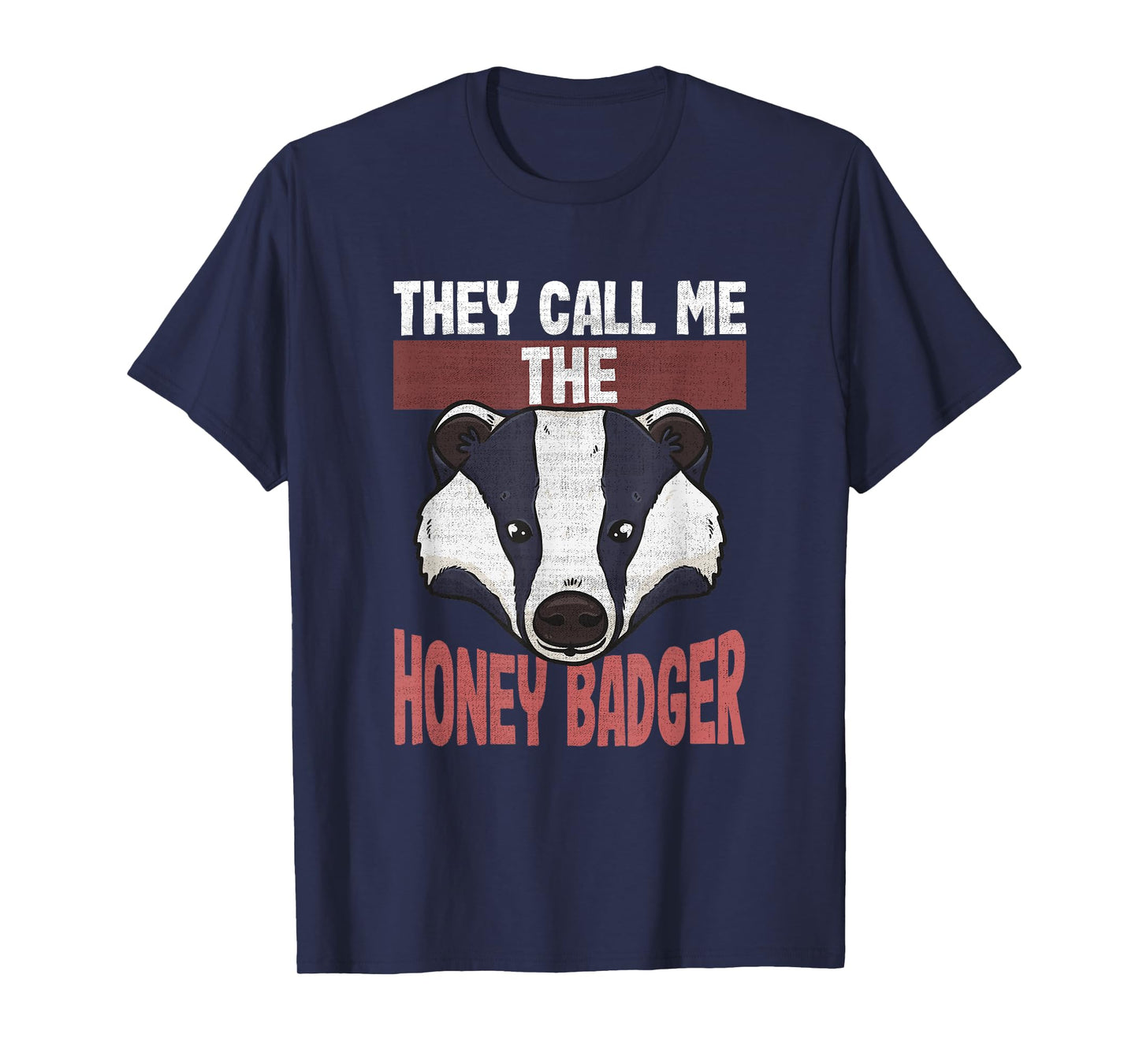 Funny Honey Badger Lovers | They Call Me the Honey Badger T-Shirt