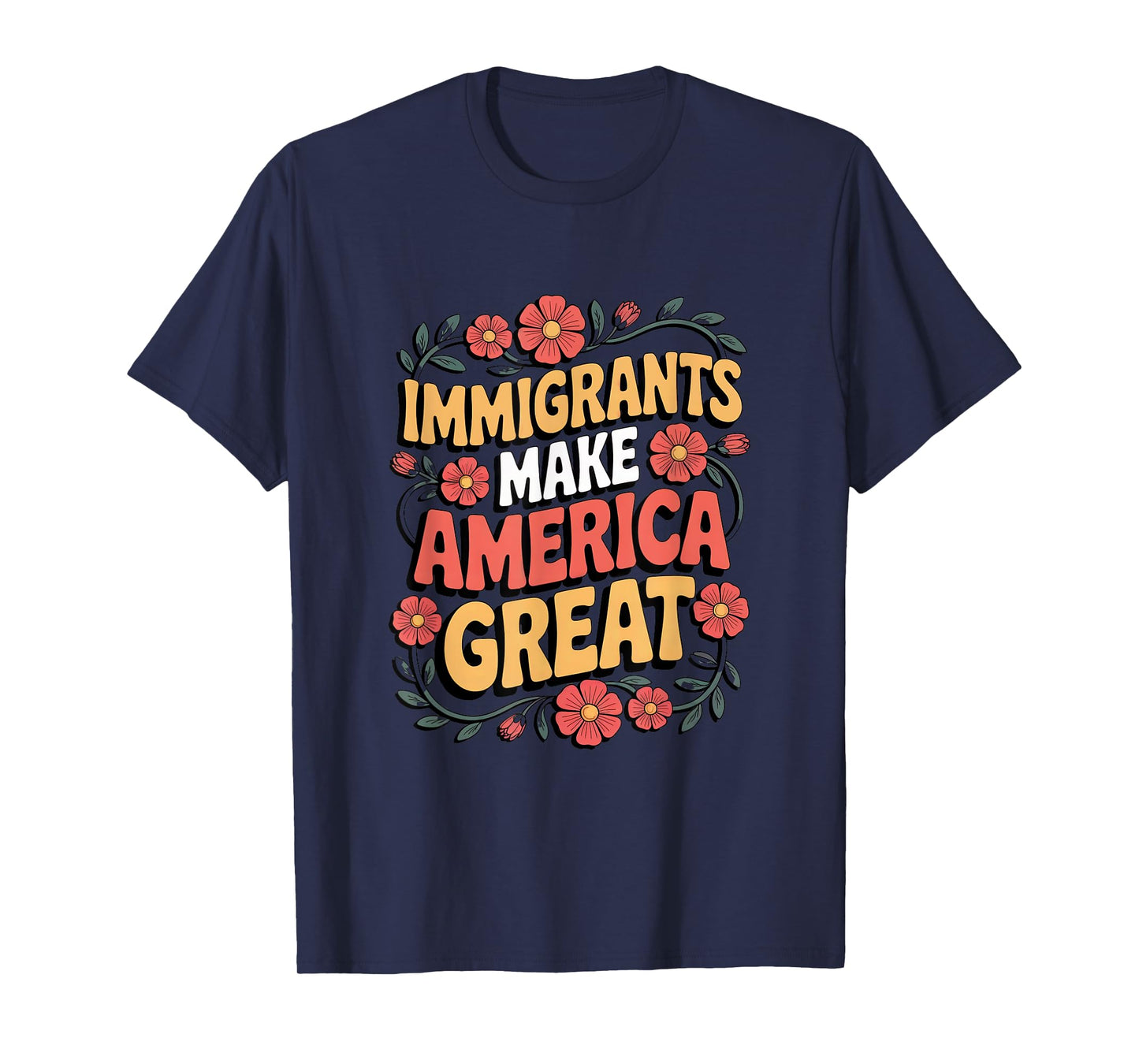Immigrants Make America Great Retro Floral T-Shirt