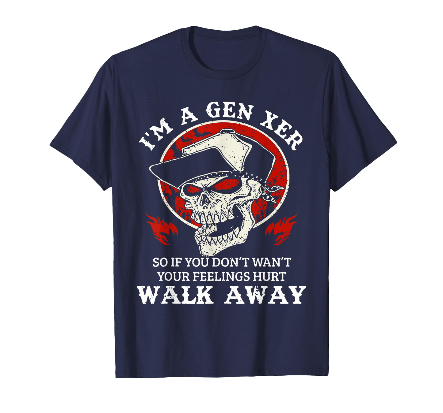 I'm A Gen Xer So If You Don't Want Your Feelings Hurt Walk T-Shirt
