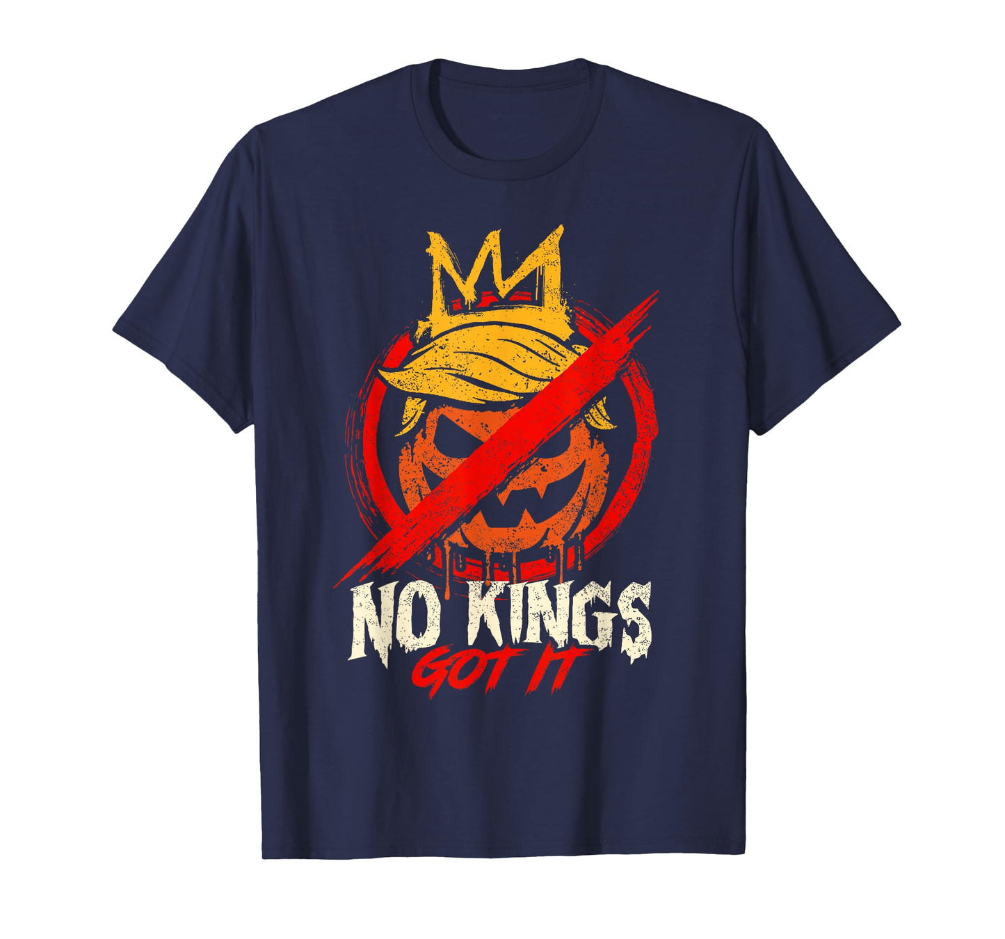 No Kings Got It - No Kings Day Shirt Halloween Trumpink T-Shirt