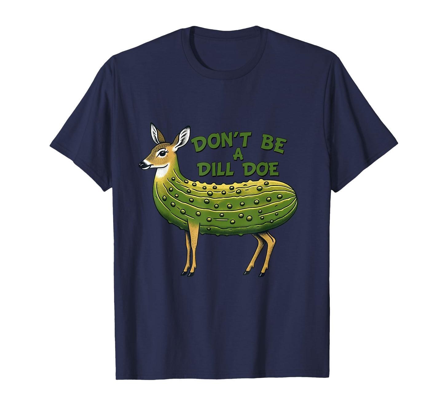 Cute A Dill Doe Pickle Funny Humor Nature Deer Animal Love T-Shirt