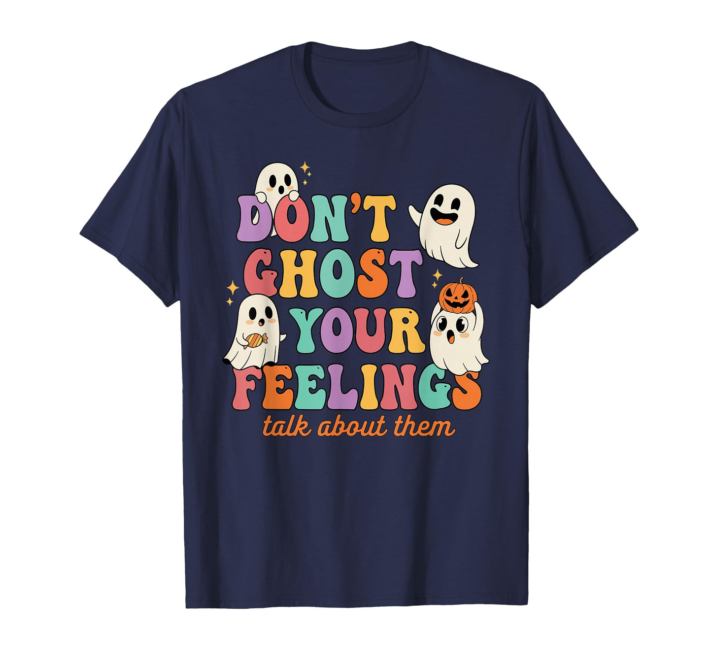 Don't Ghost Your Feelings Mental Health Halloween T-Shirt