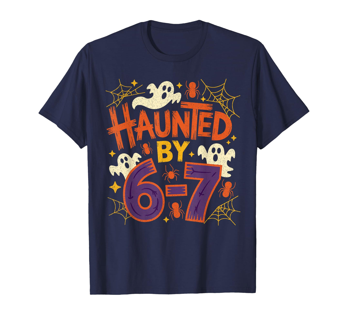 Haunted by 67 Funny Haunted by 6-7 Funny 6 7 Halloween T-Shirt