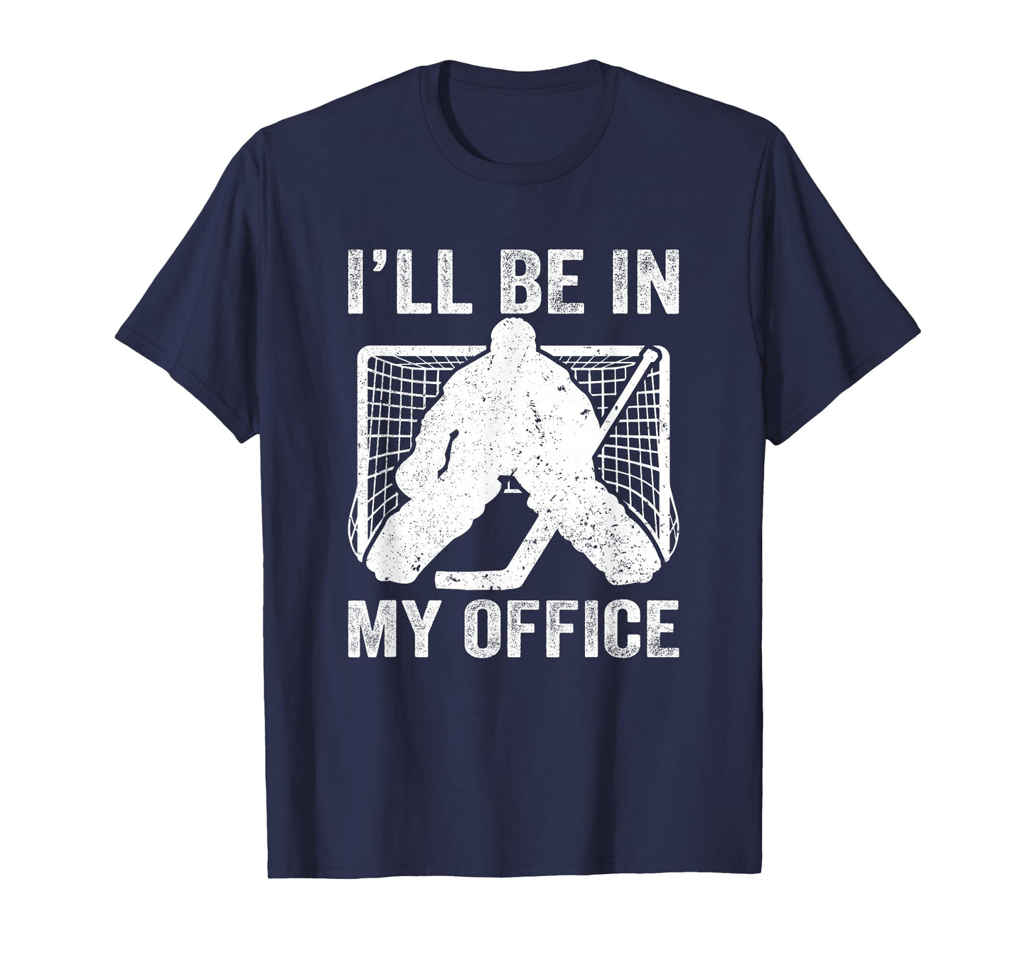 Funny I'll Be In My Office Ice Hockey Player Goalie Hockey T-Shirt