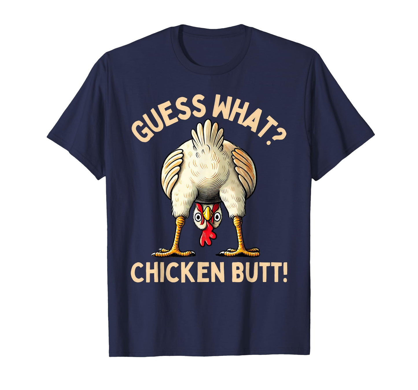 Guess What Chicken Butt Chicken Lover Funny Chicken Meme T-Shirt