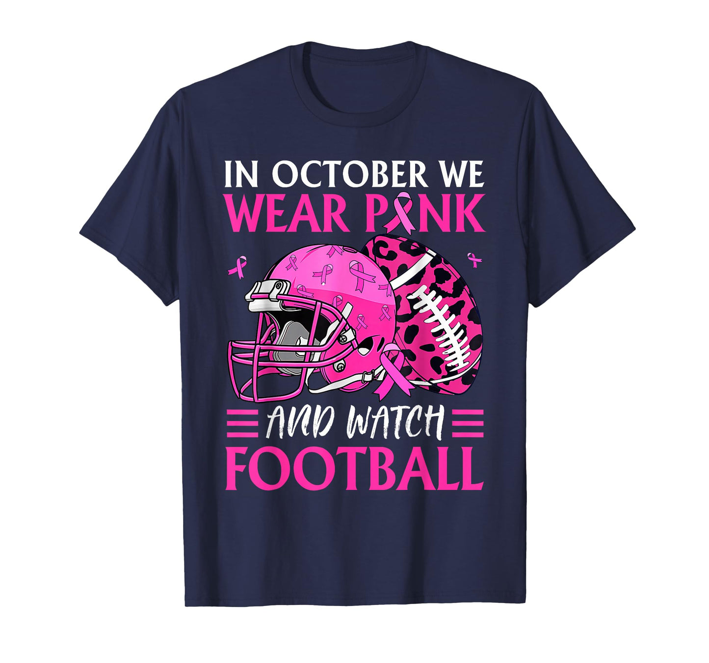 In October We Wear Pink and Watch Football Breast Cancer T-Shirt