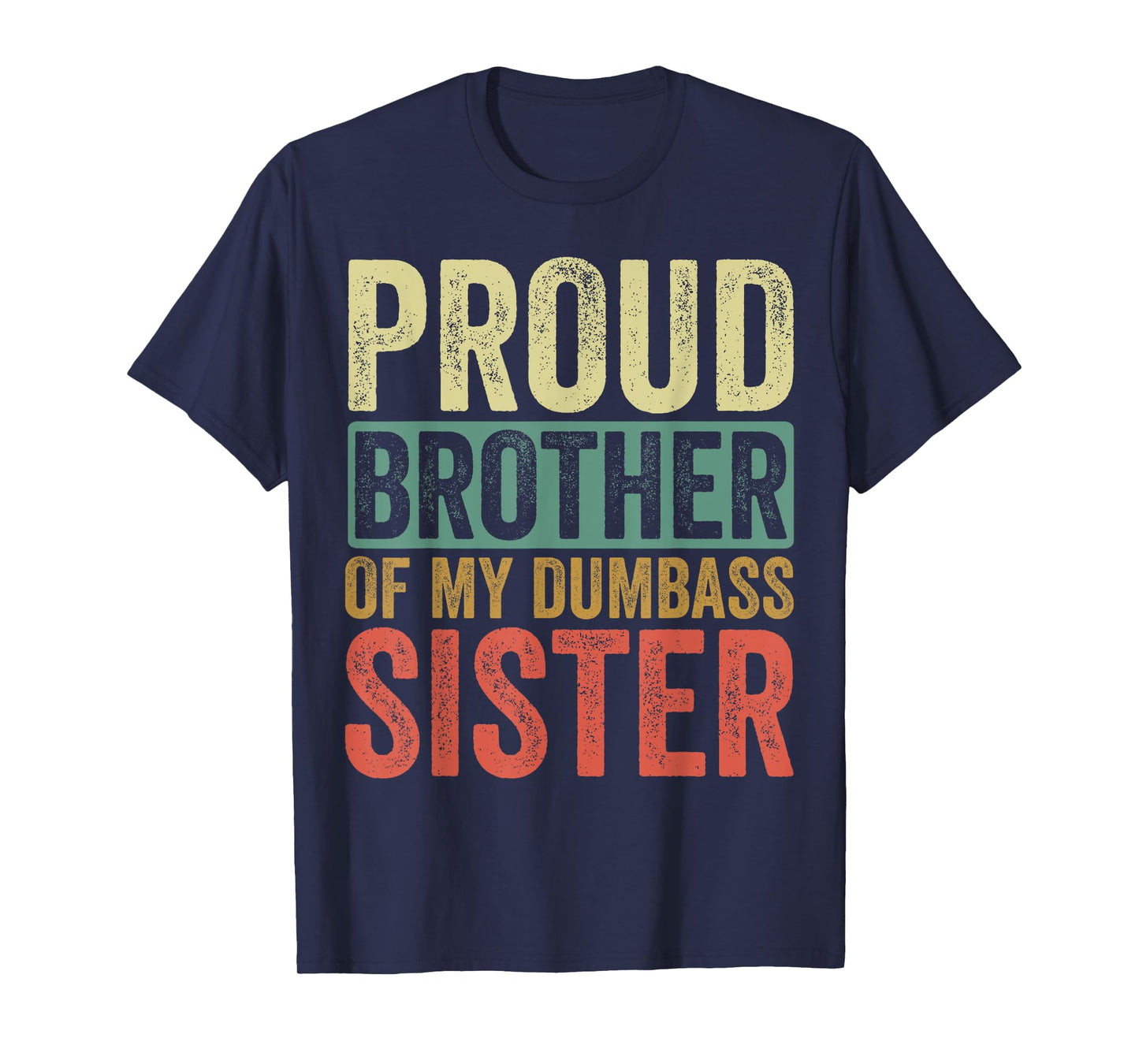 Proud Brother Of My Dumbass Sister T-Shirt