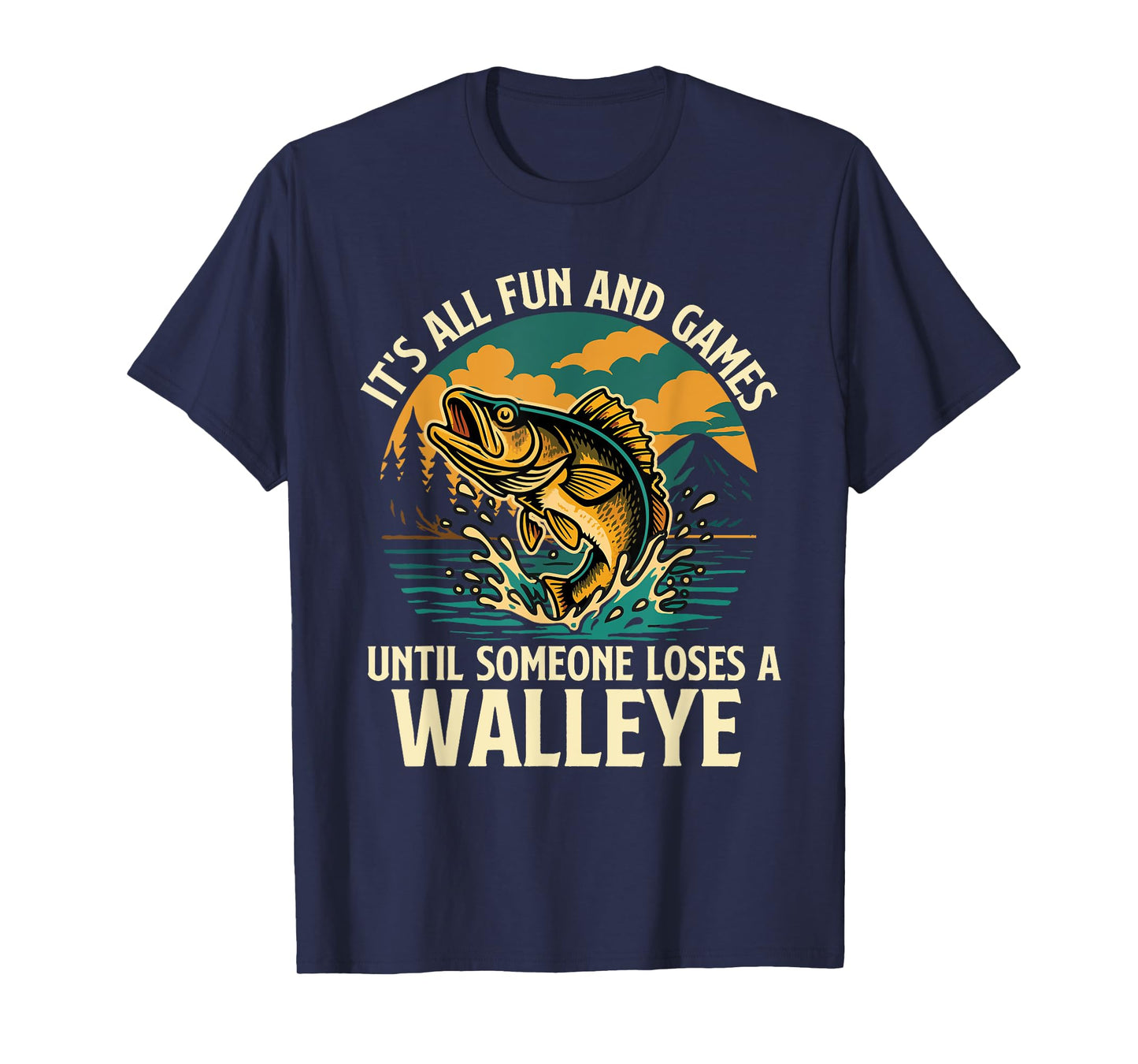 It's All Fun And Games Until Someone Loses A Walleye T-Shirt