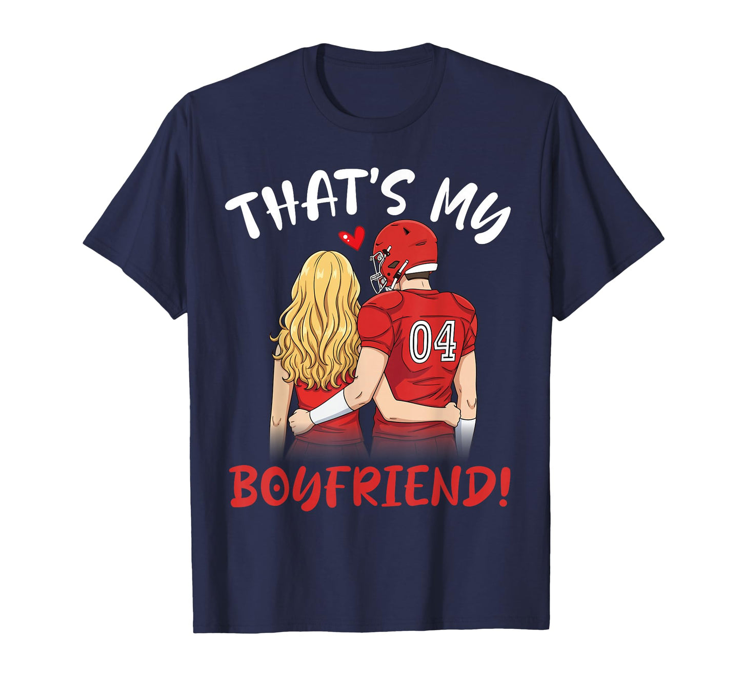 That's My Boyfriend Football Couple Love Proud Player No 04 T-Shirt
