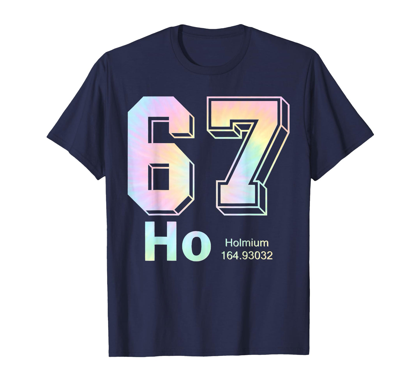 67 Ho Holmium Science Teacher Elements Table Six Seven Meme T-Shirt