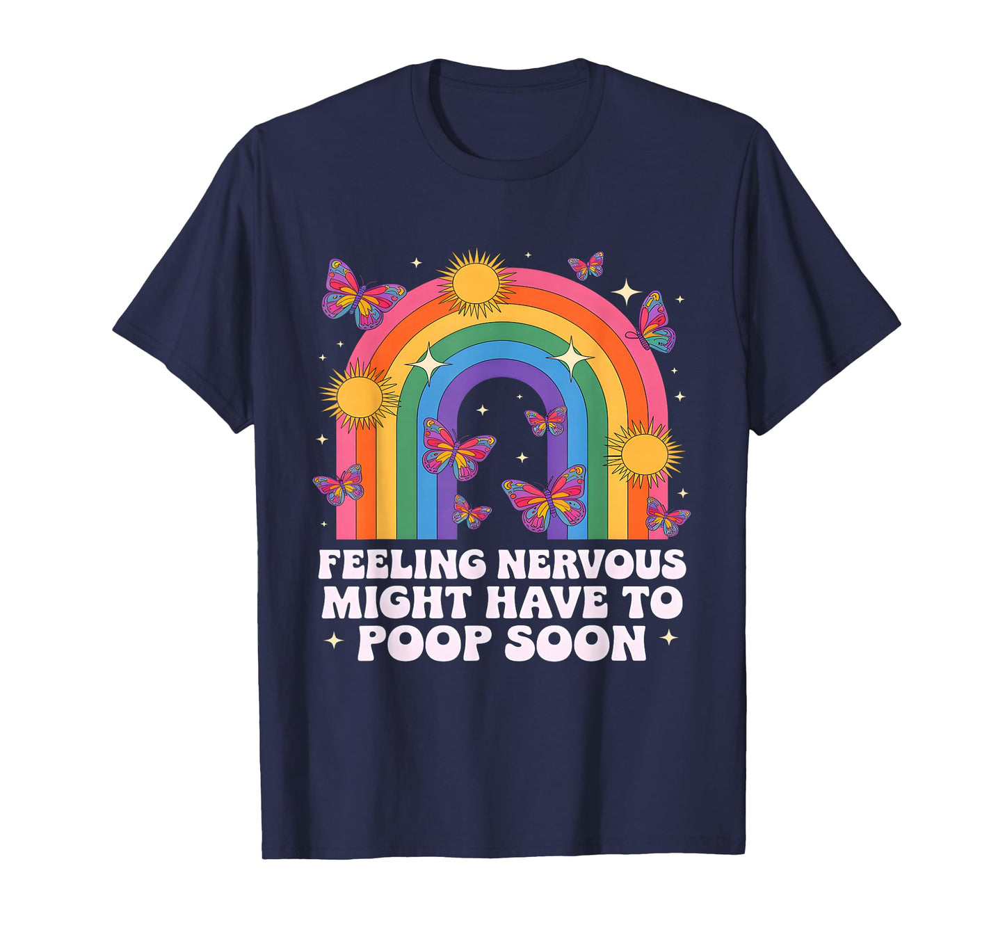 Feeling Nervous Might Have To Poop Soon Funny Saying Quote T-Shirt