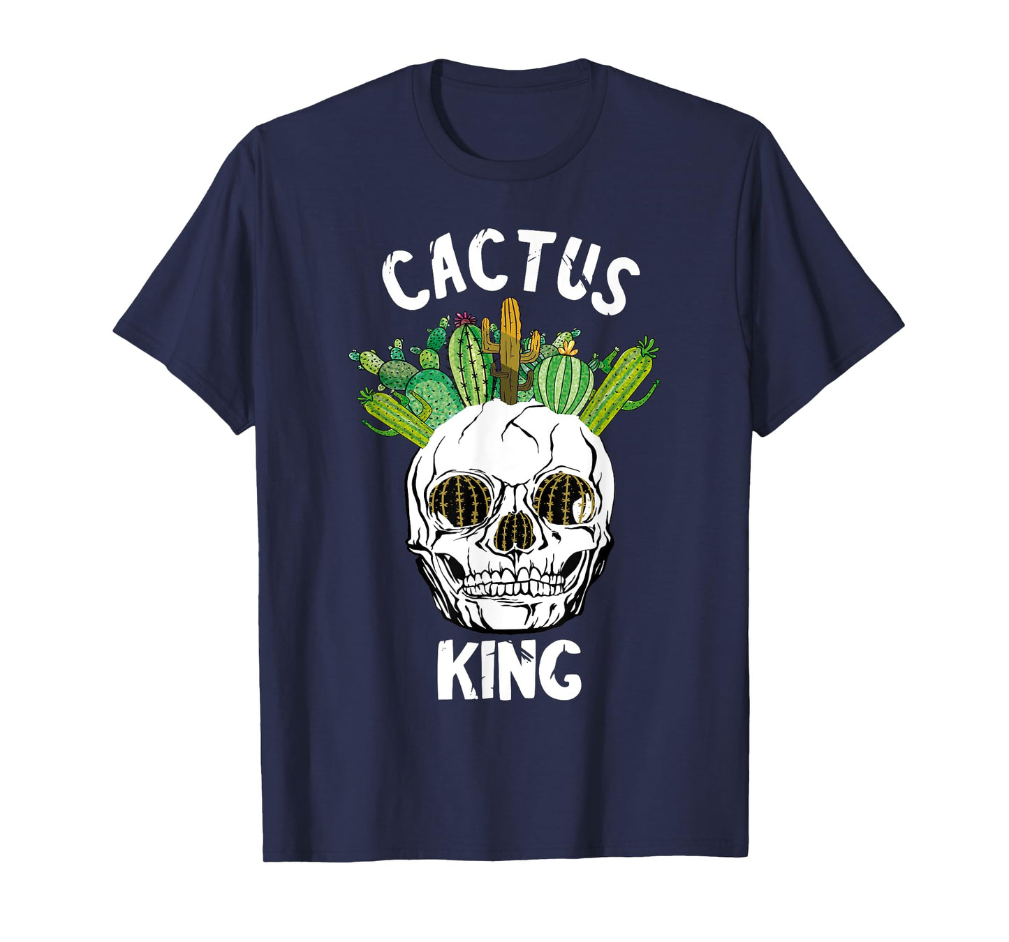 Cactus King Cacti Skull Succulent Plant Funny Gardener T-Shirt