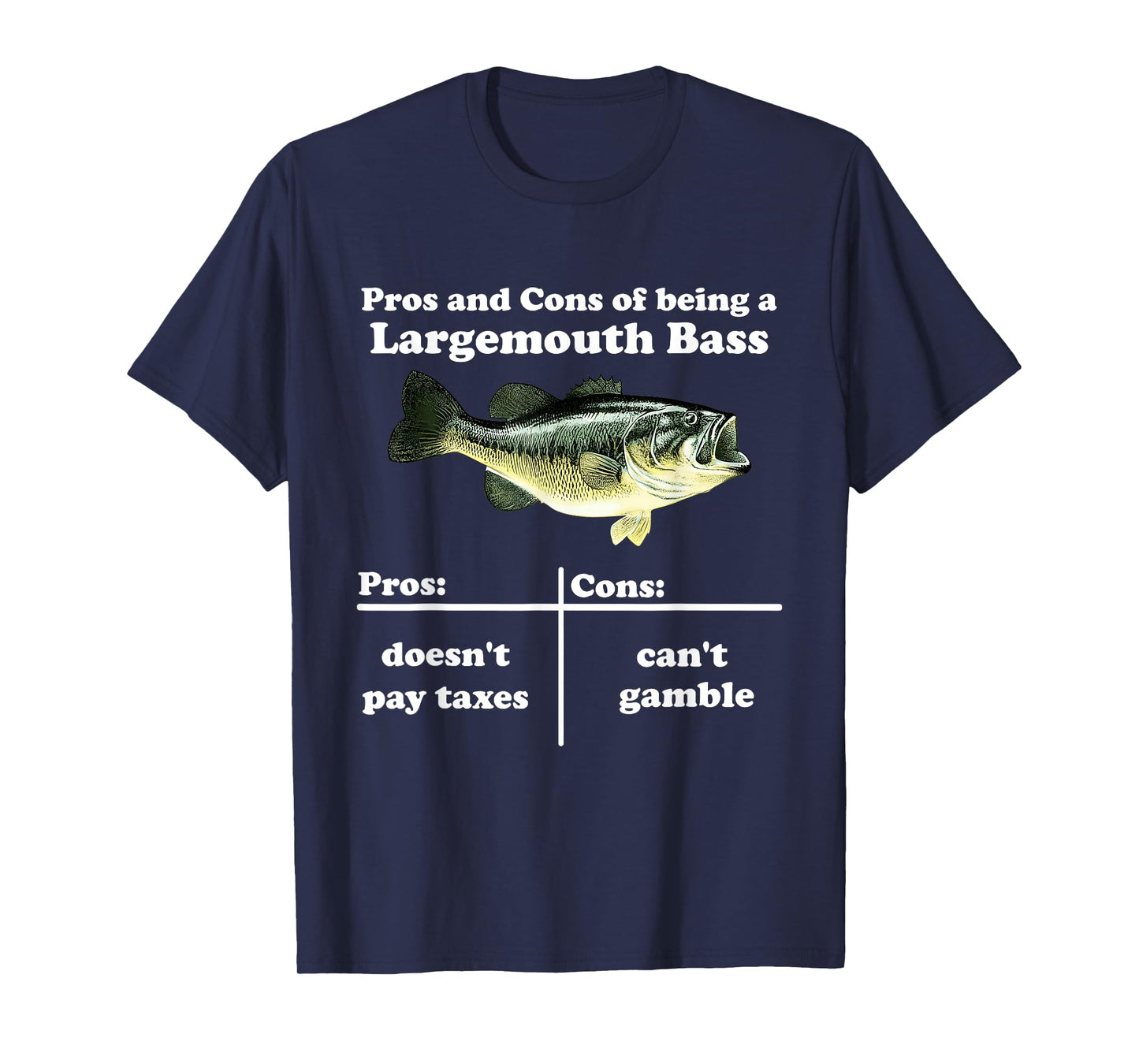 Pros And Cons Of Being A Largemouth Bass Pros Cons Quote T-Shirt