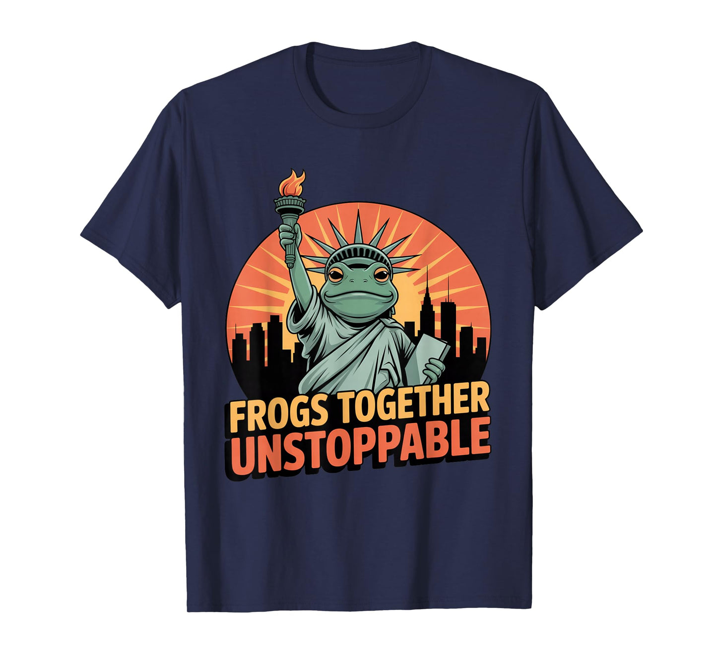 Frog Statue of Liberty Frogs Together Unstoppable No Kings T-Shirt