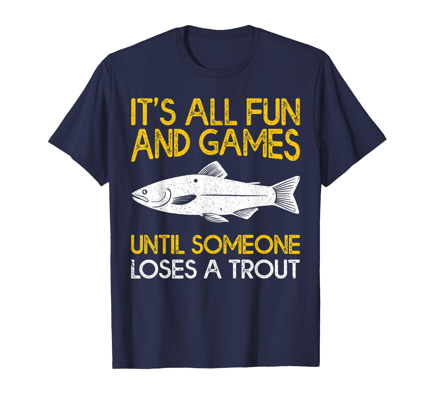 It's All Fun And Games Until Someone Loses A Trout T-Shirt