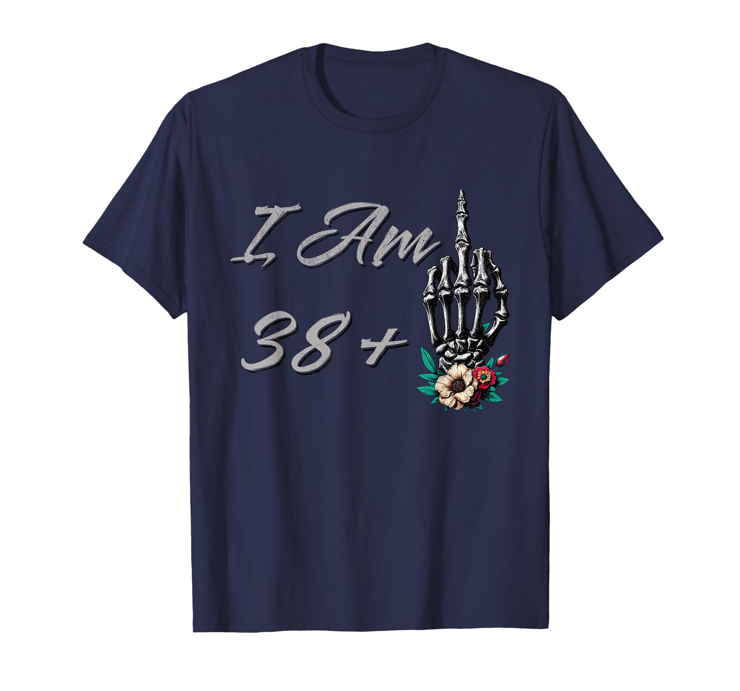 I Am 38 Plus 1 Middle Finger Skull Flowers 39th Birthday T-Shirt