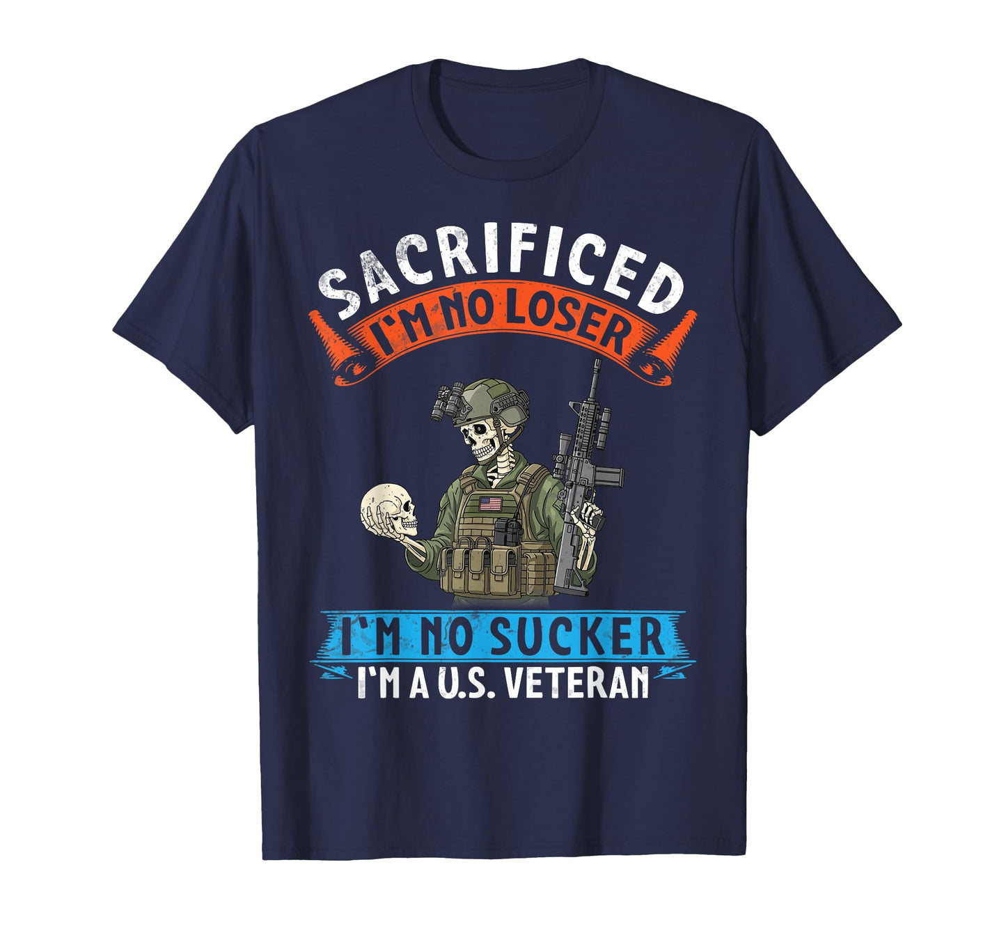 Sacrificed I’m No Loser I’m No Sucker I’m American Veteran T-Shirt