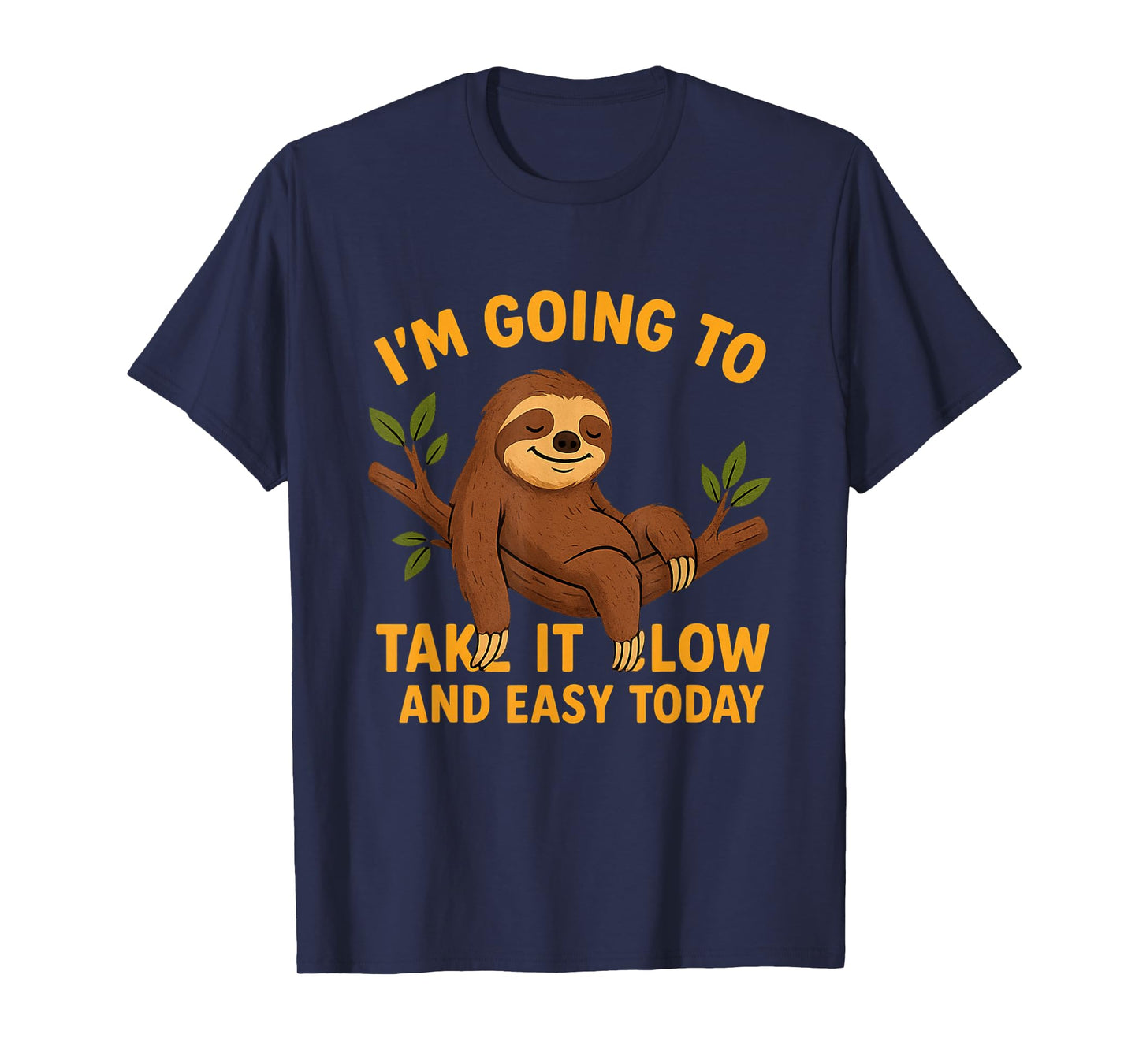 Funny Animal Sloth Take It Slow and Easy Today Novelty T-Shirt