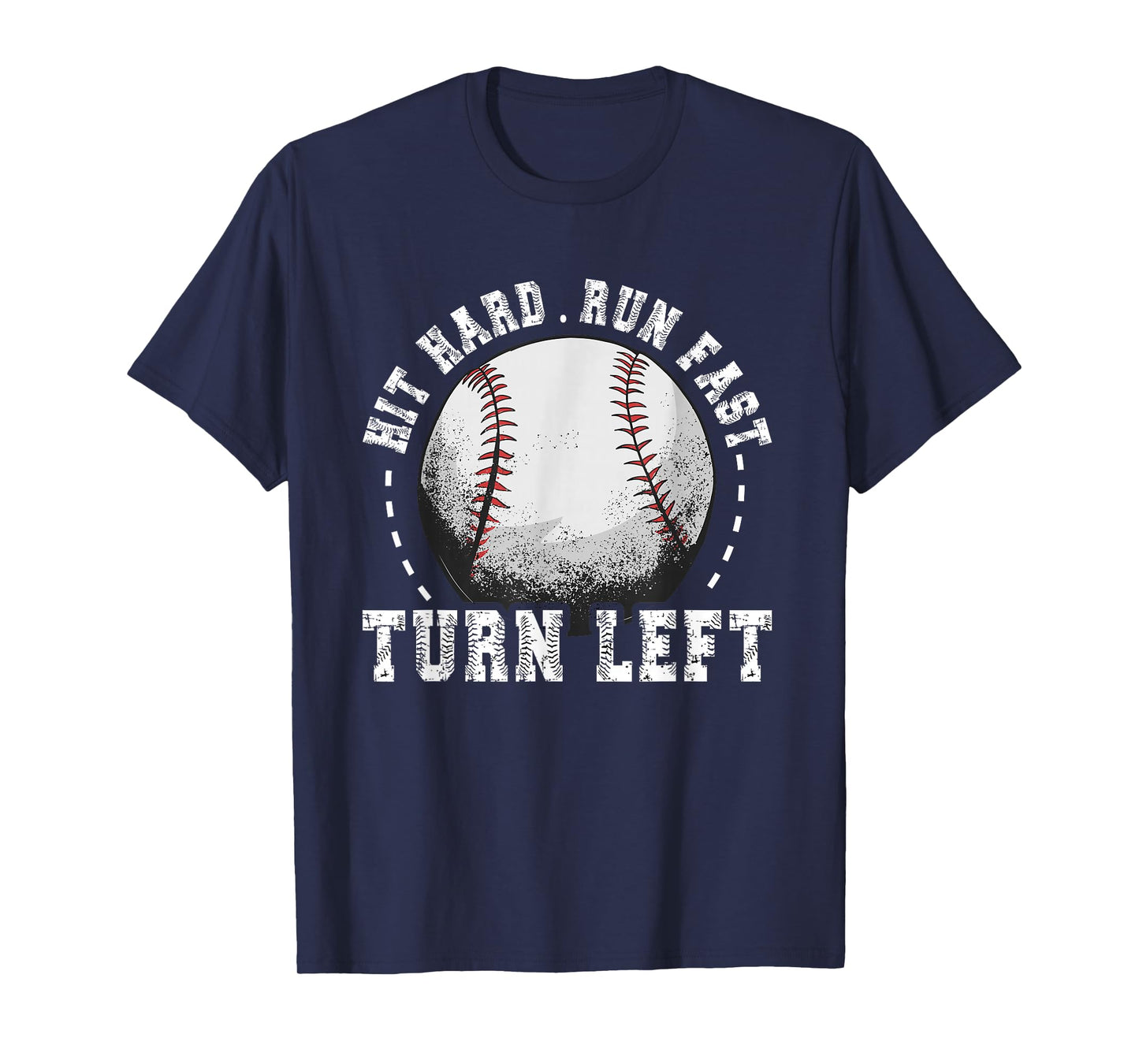 Hit Hard Run Fast Turn Left Baseball Player T-Shirt