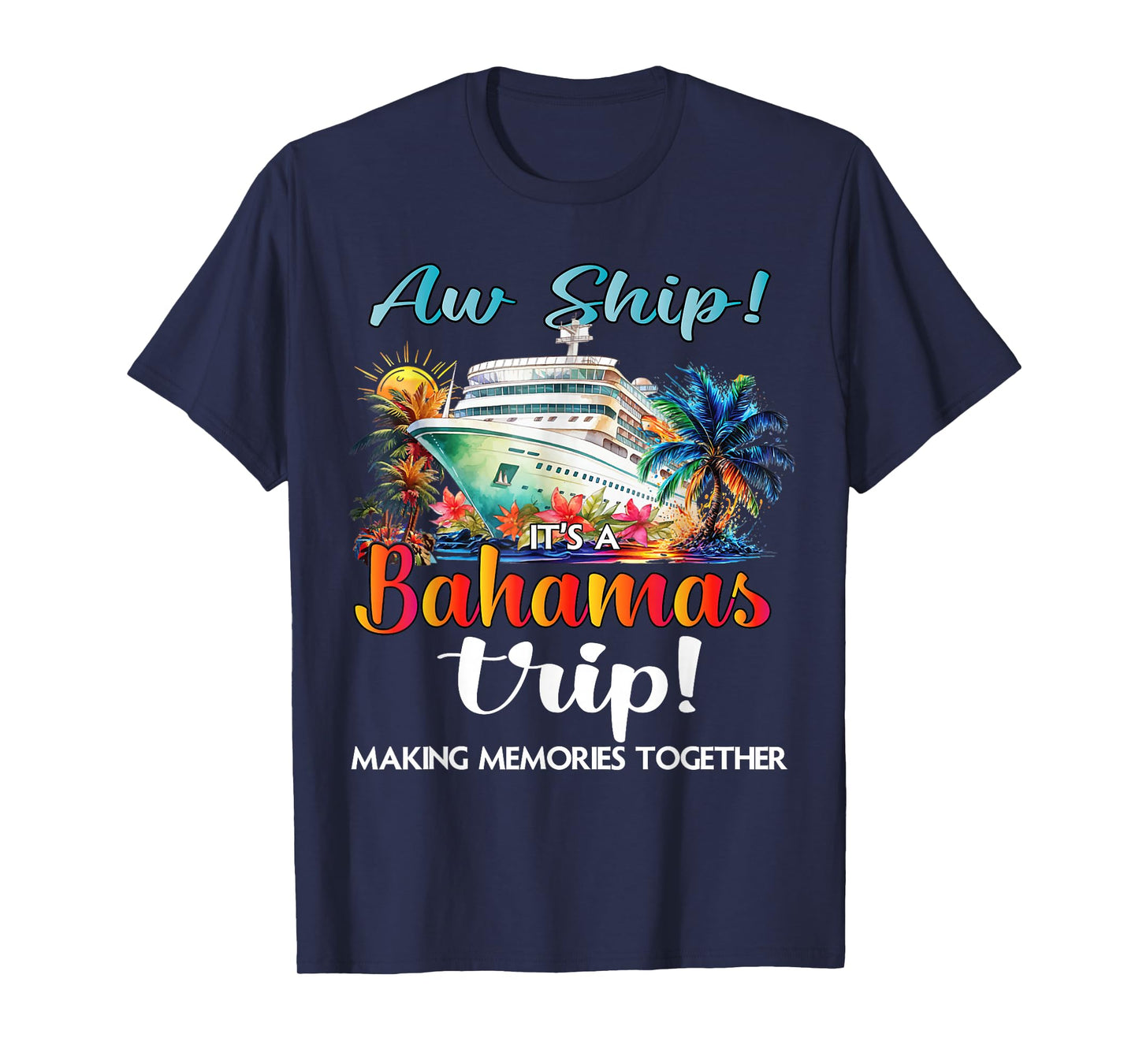 Aw Ship Its A Bahamas Trip 2025 Bahamas Cruise Trip Vacation T-Shirt
