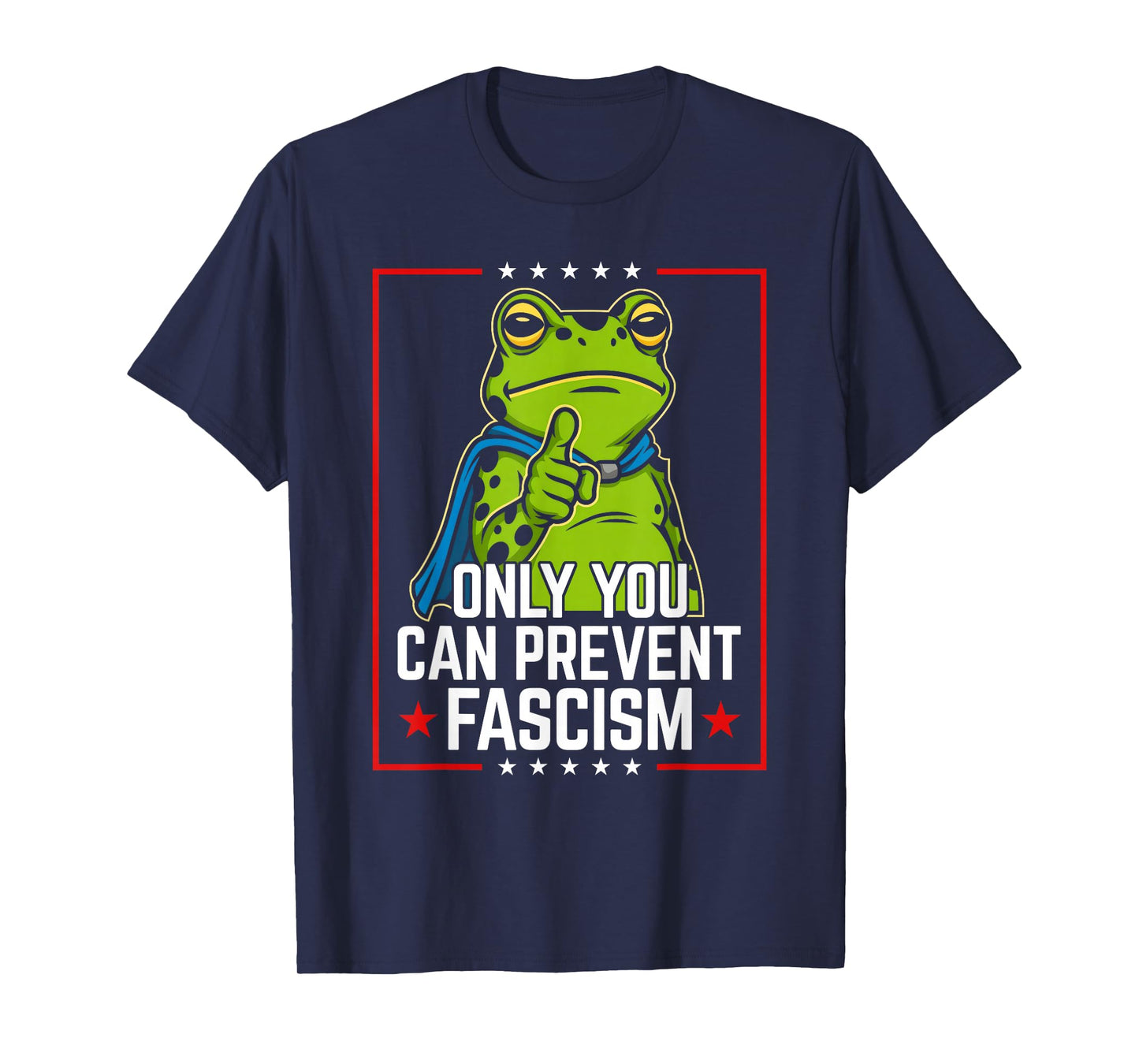 Portland Frog Only You Can Prevent Fascism Frog Protest T-Shirt