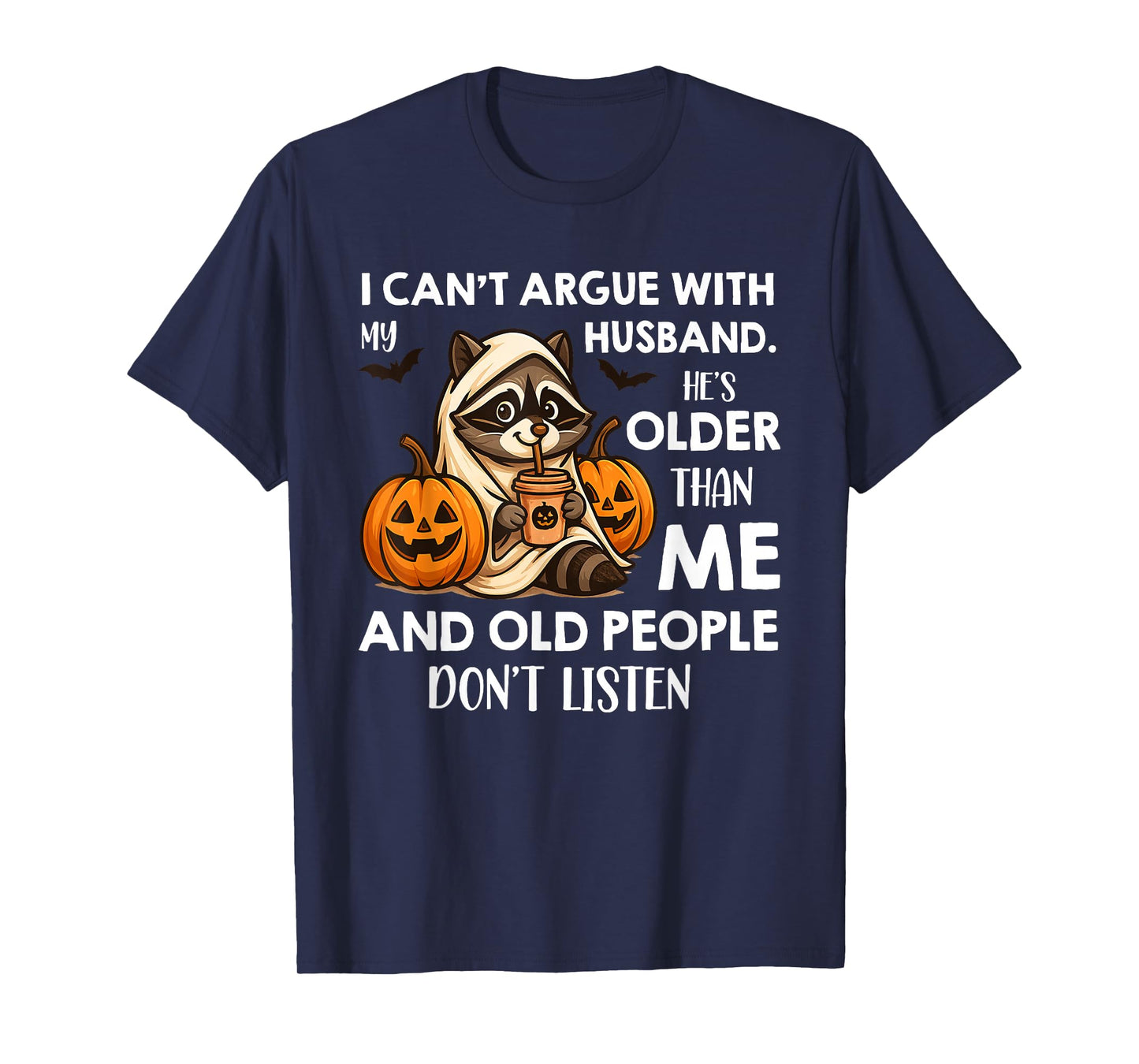I Can't Argue with My Husband. He's Older Than Me and Old T-Shirt