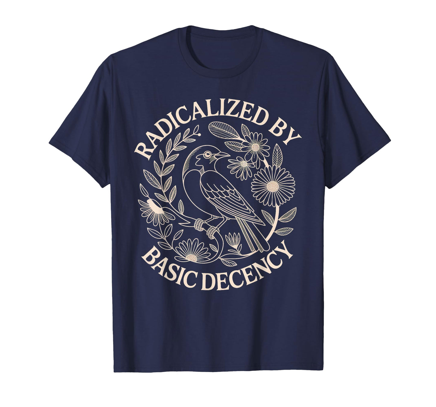 Radicalized by Basic Decency T-Shirt