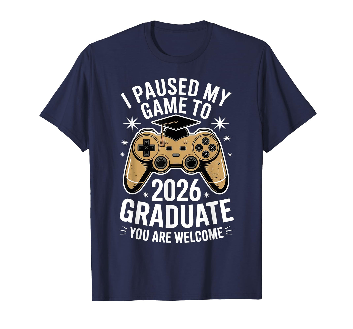 I Paused My Game to Graduate Class Of 2026 Senior Gamer T-Shirt