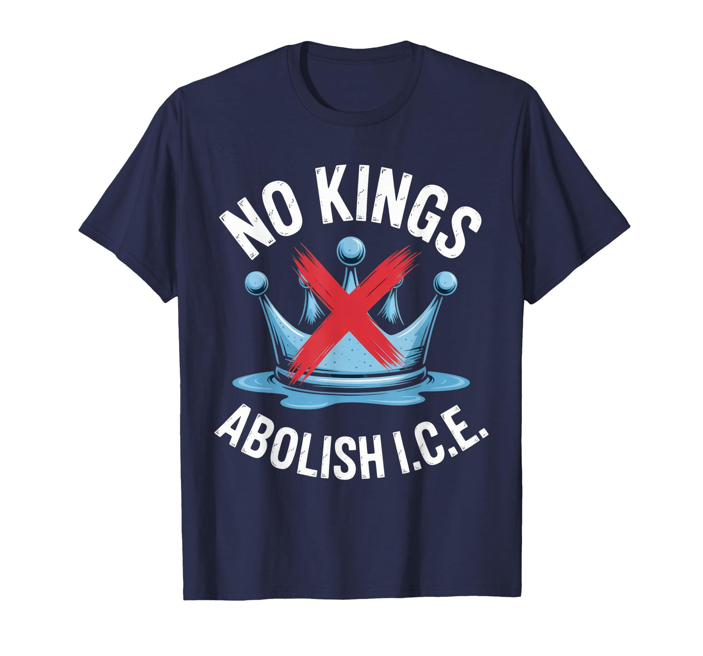 No Kings Abolish ICE Activist Apparel Political Statement T-Shirt