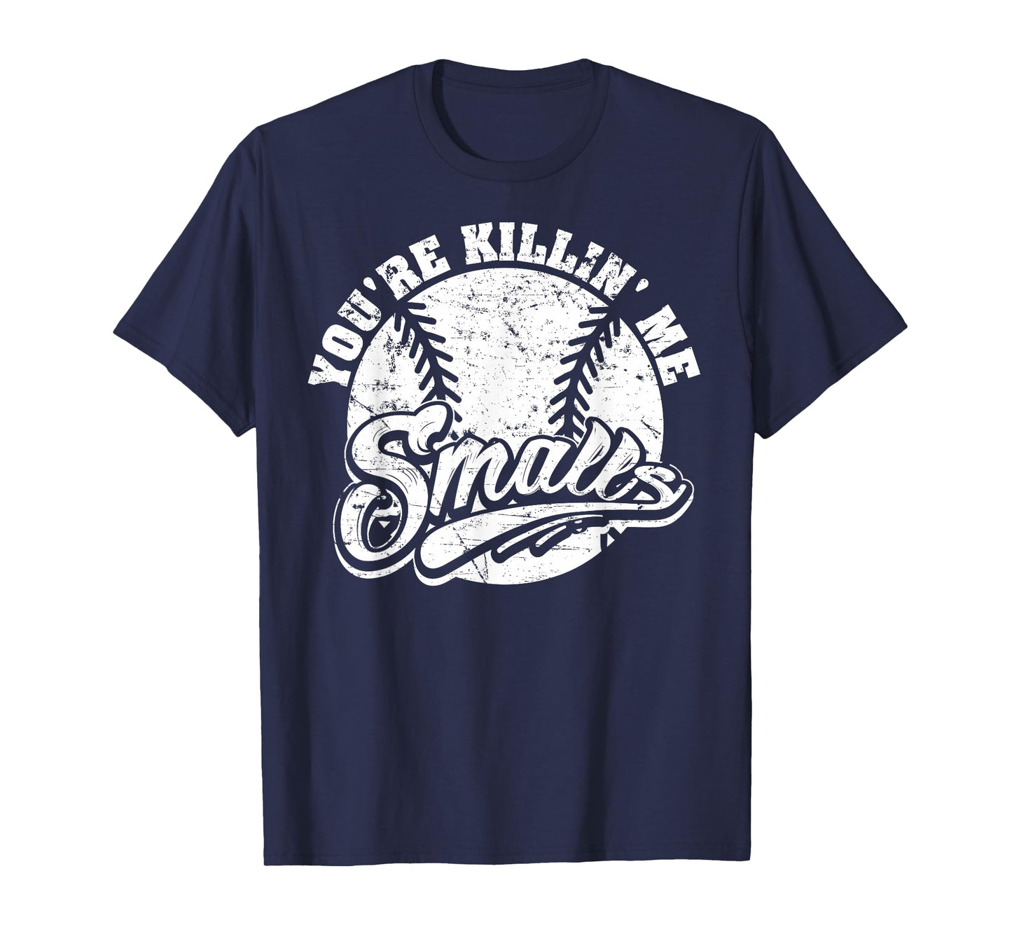 Cool You're Killin Me Smalls T-Shirt For Softball Enthusiast T-Shirt