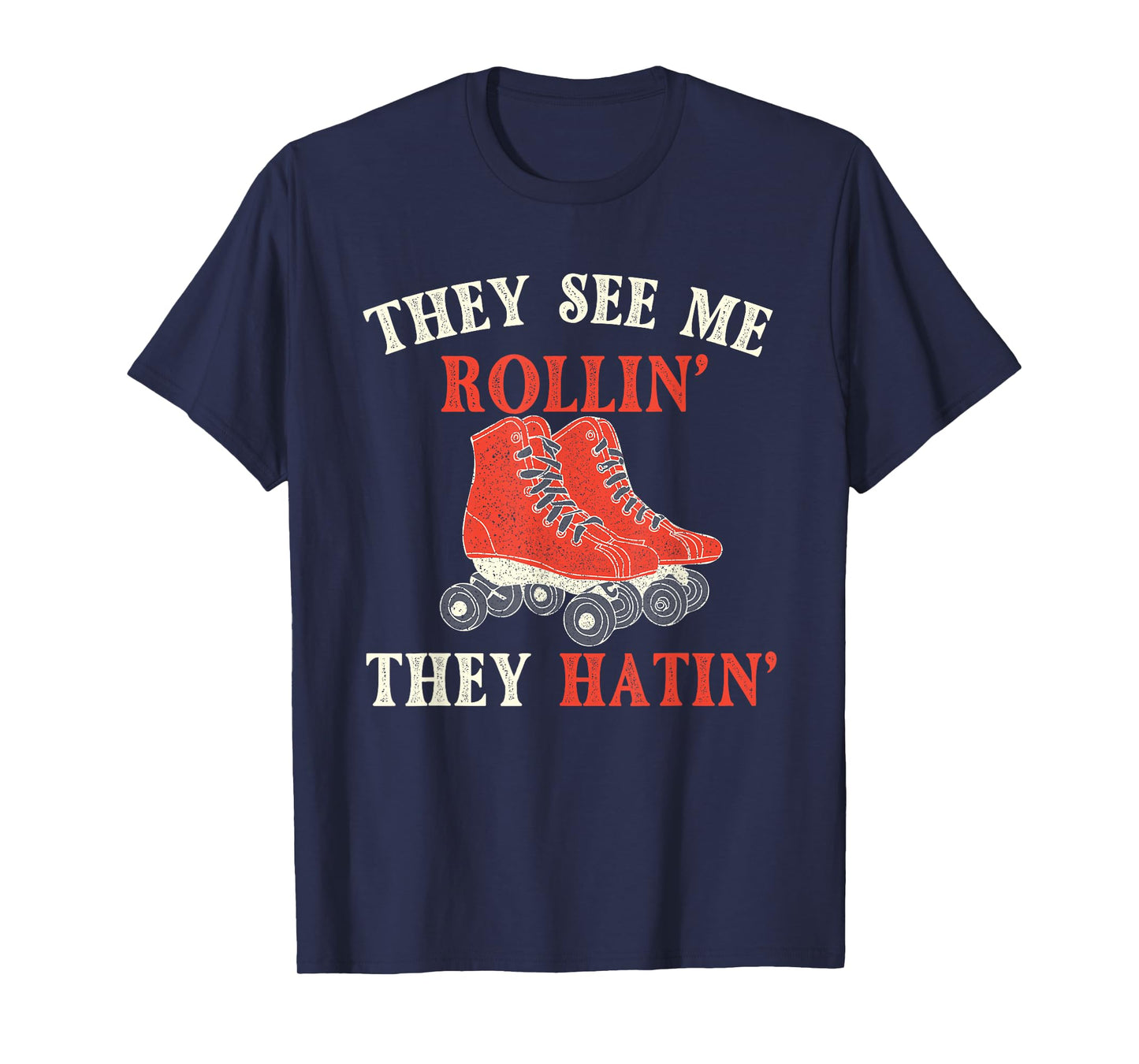 They See Me Rollin They Hatin - Roller Skating Skate Skater T-Shirt