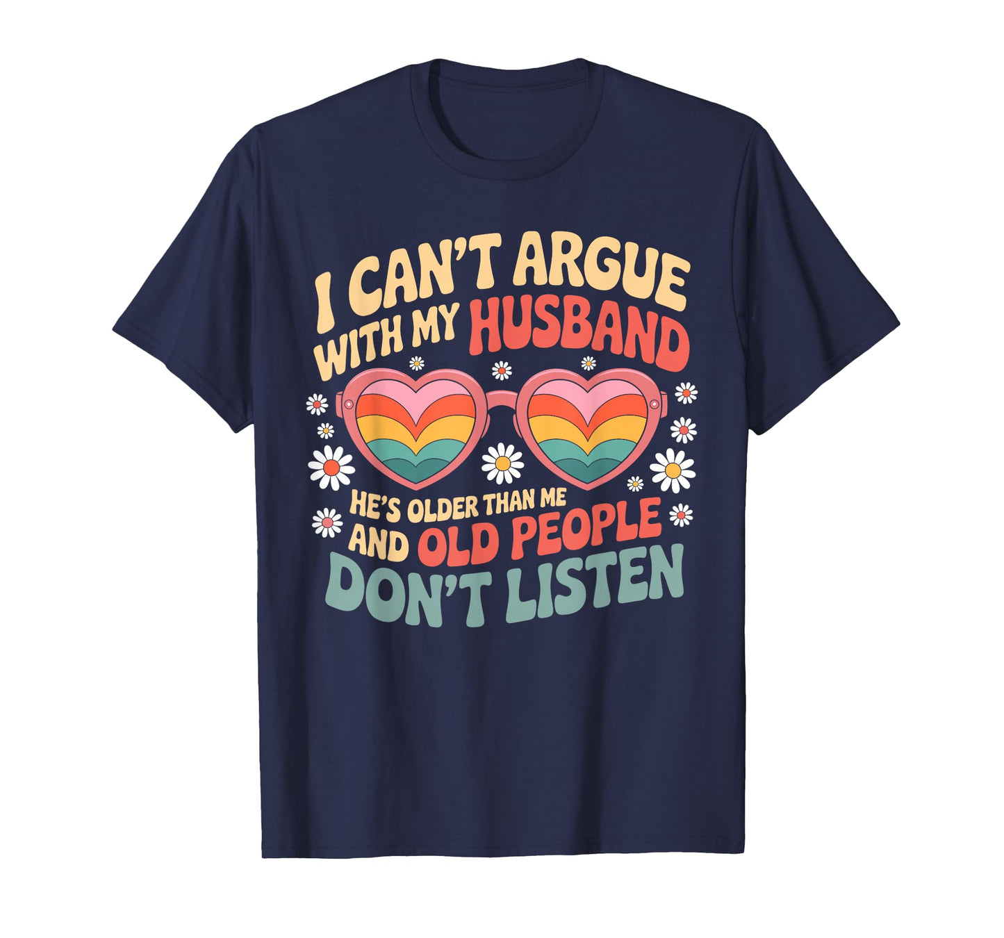 I Can't Argue With My Husband He's Older Than me T-Shirt