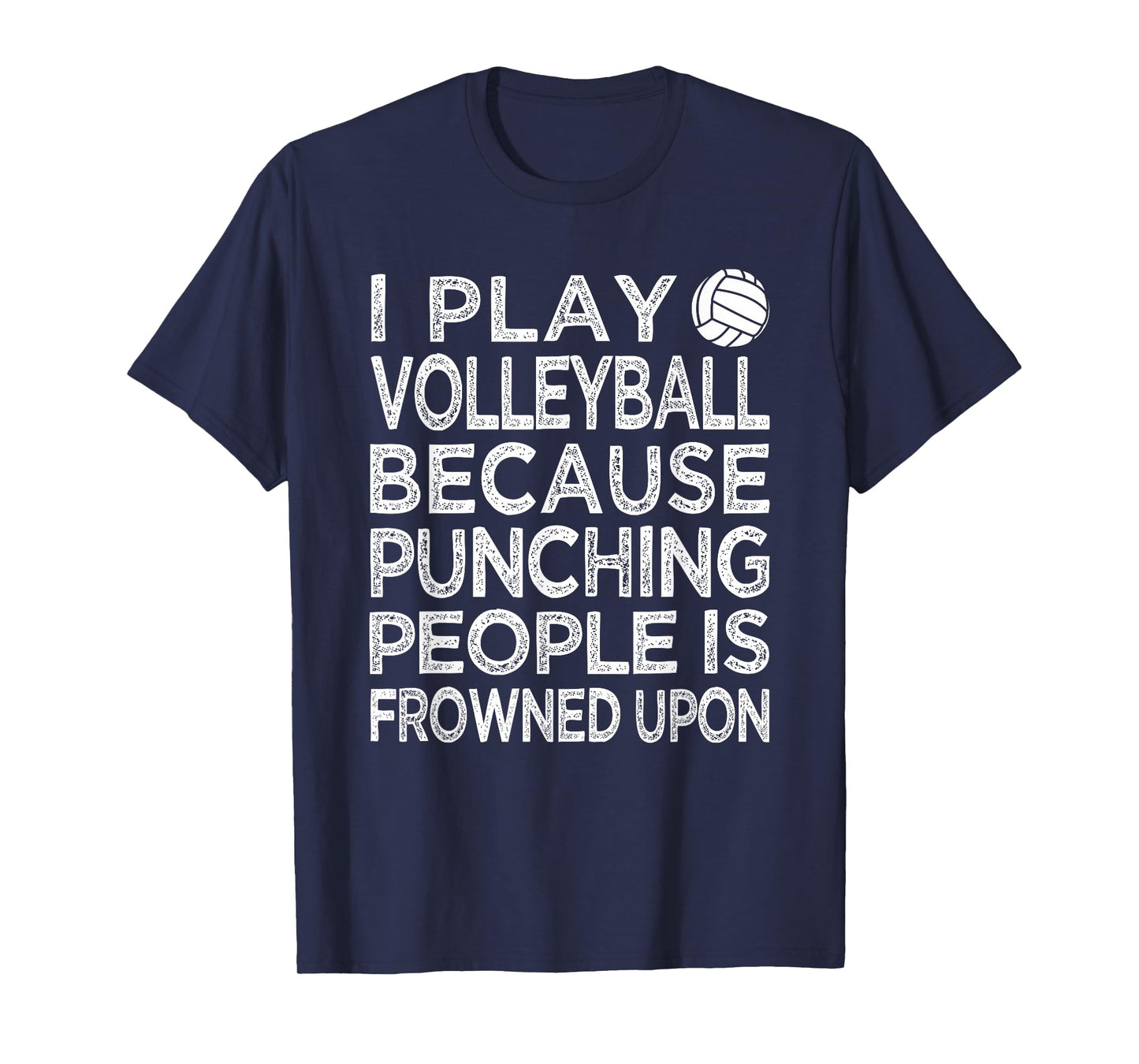 I Play Volleyball because punching people is frowned upon T-Shirt