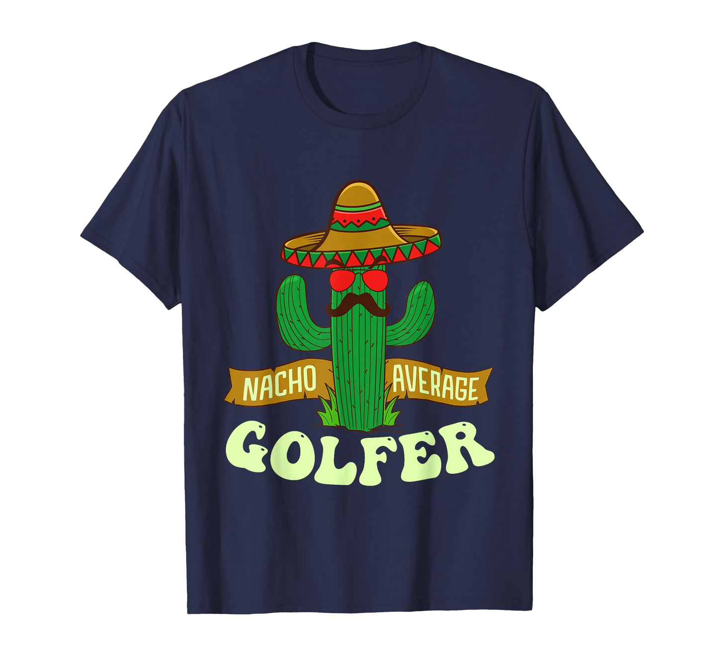 Nacho Average Golfer - Golfing Lover Golf Tournament Hobby T-Shirt
