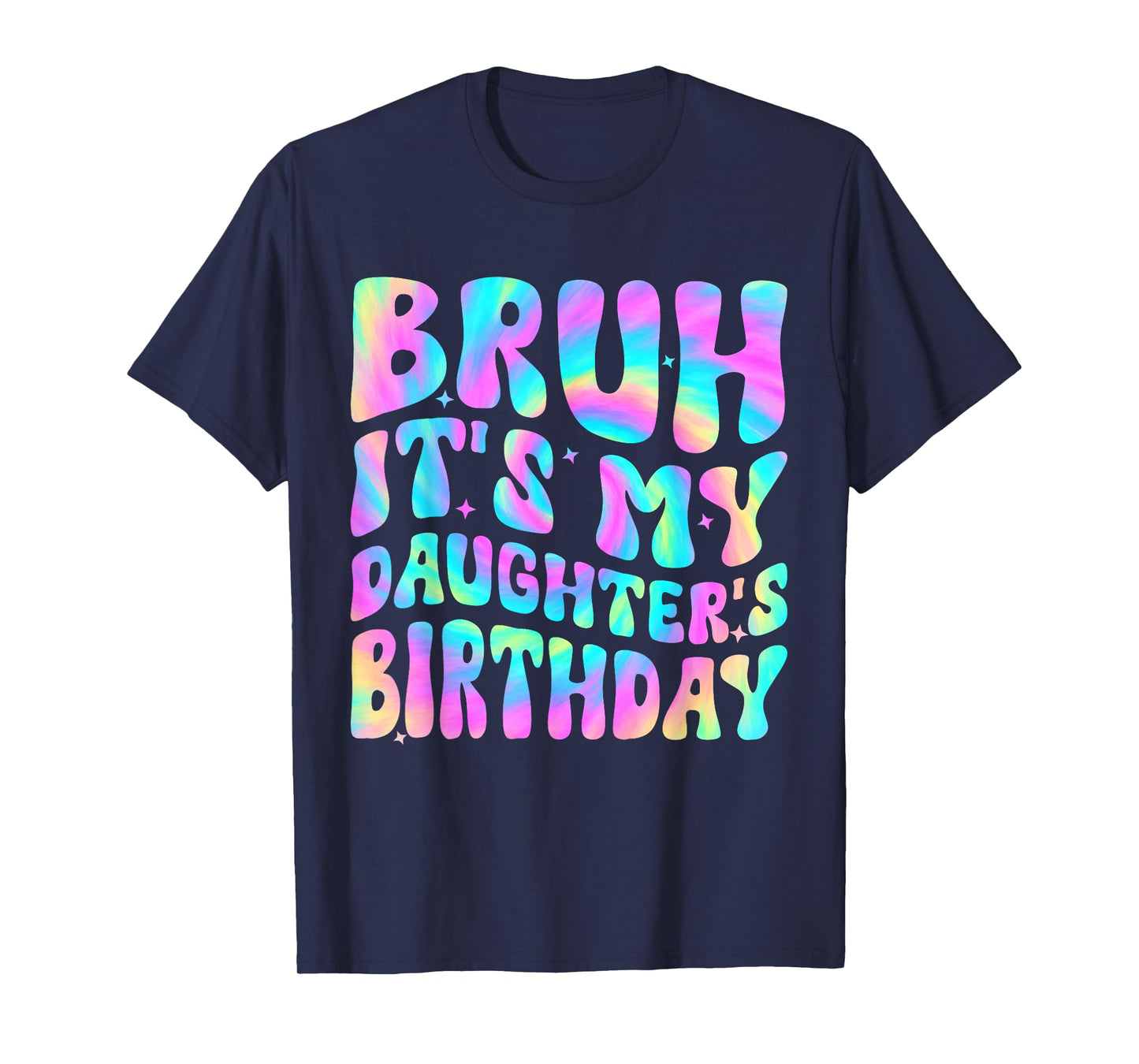 Bruh It's My Daughter's Birthday Funny Daughter Bday Groovy T-Shirt