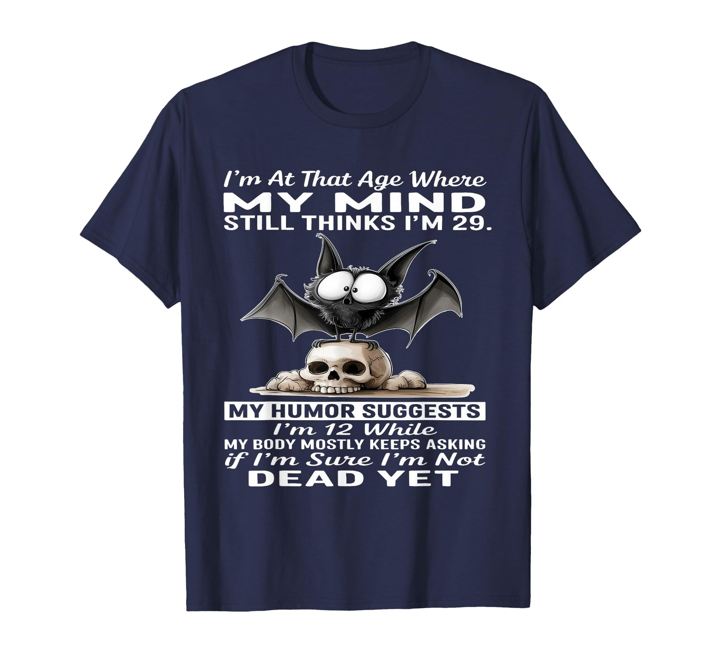 I'm at That Age Where My Mind Still Thinks I'm 29 T-Shirt