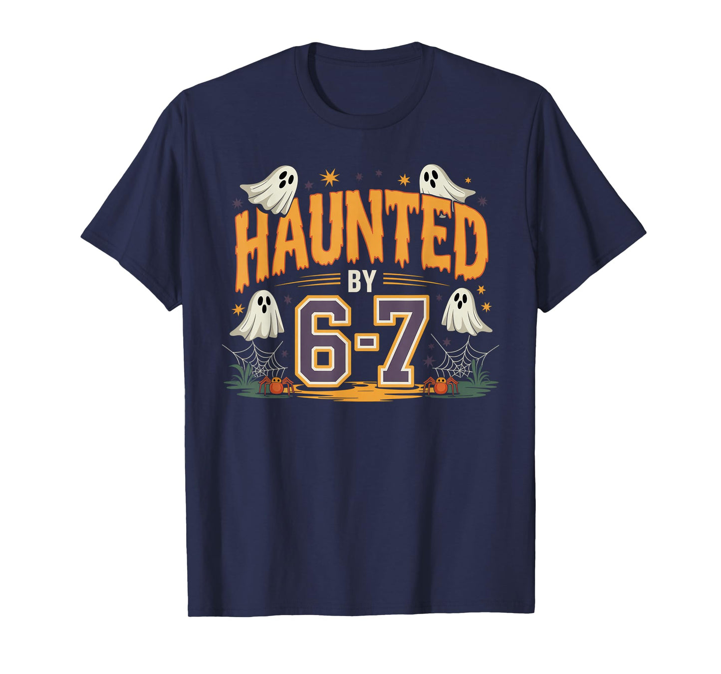 Haunted by 6 7 T-Shirt