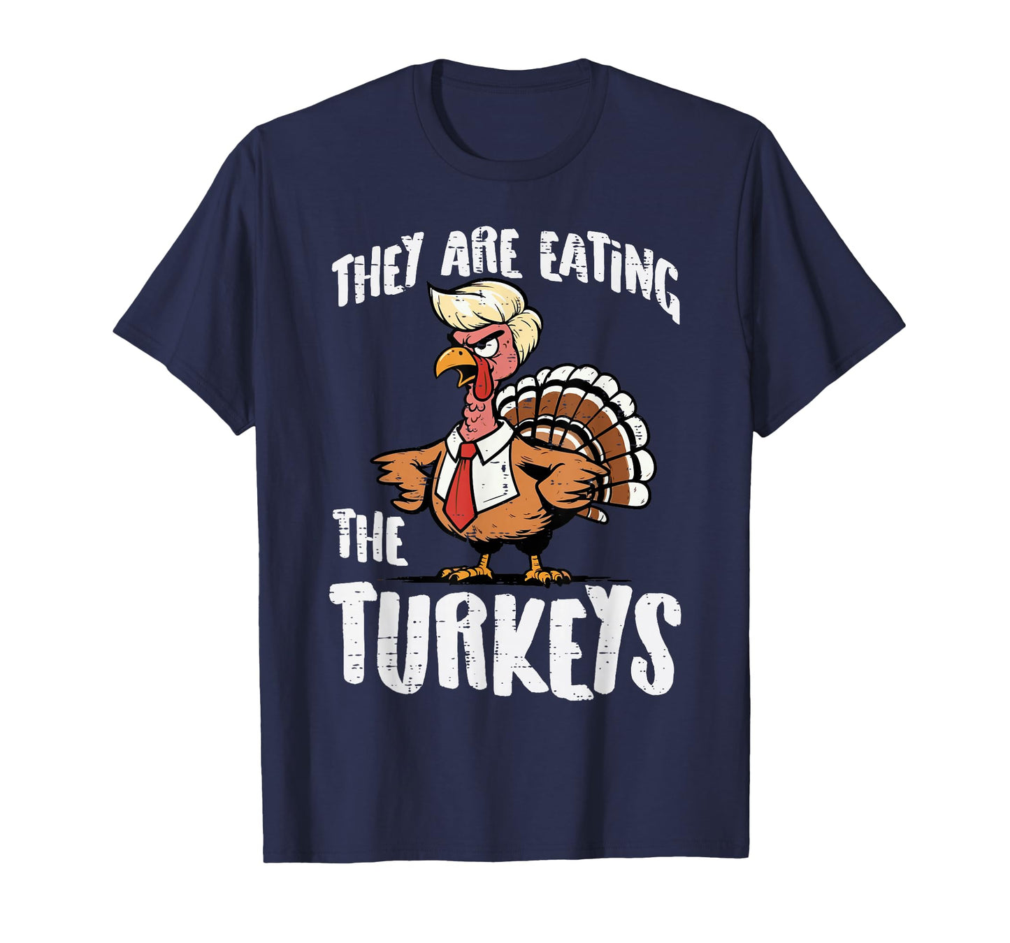 Thanksgiving They are Eating The Turkeys Funny Men Women T-Shirt