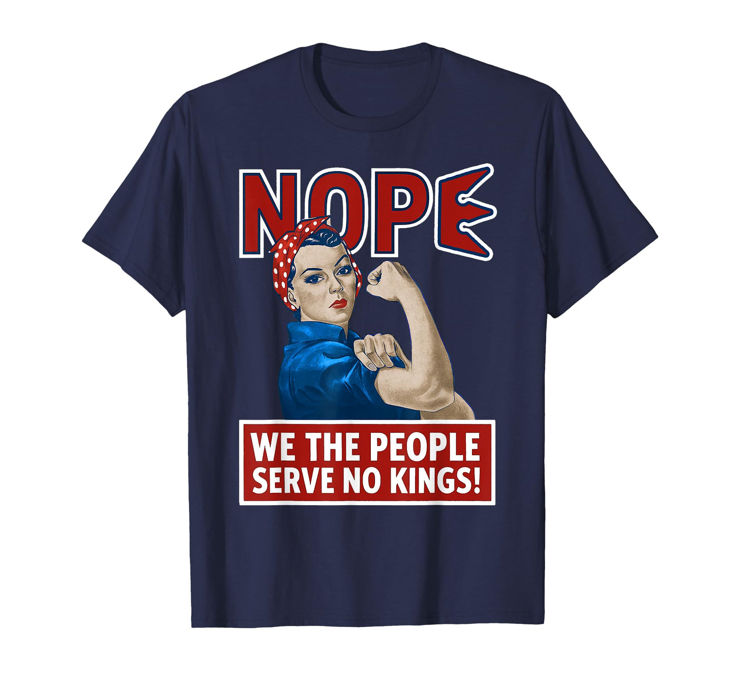 We The People Serve No Kings In America Rosie The Riveter T-Shirt