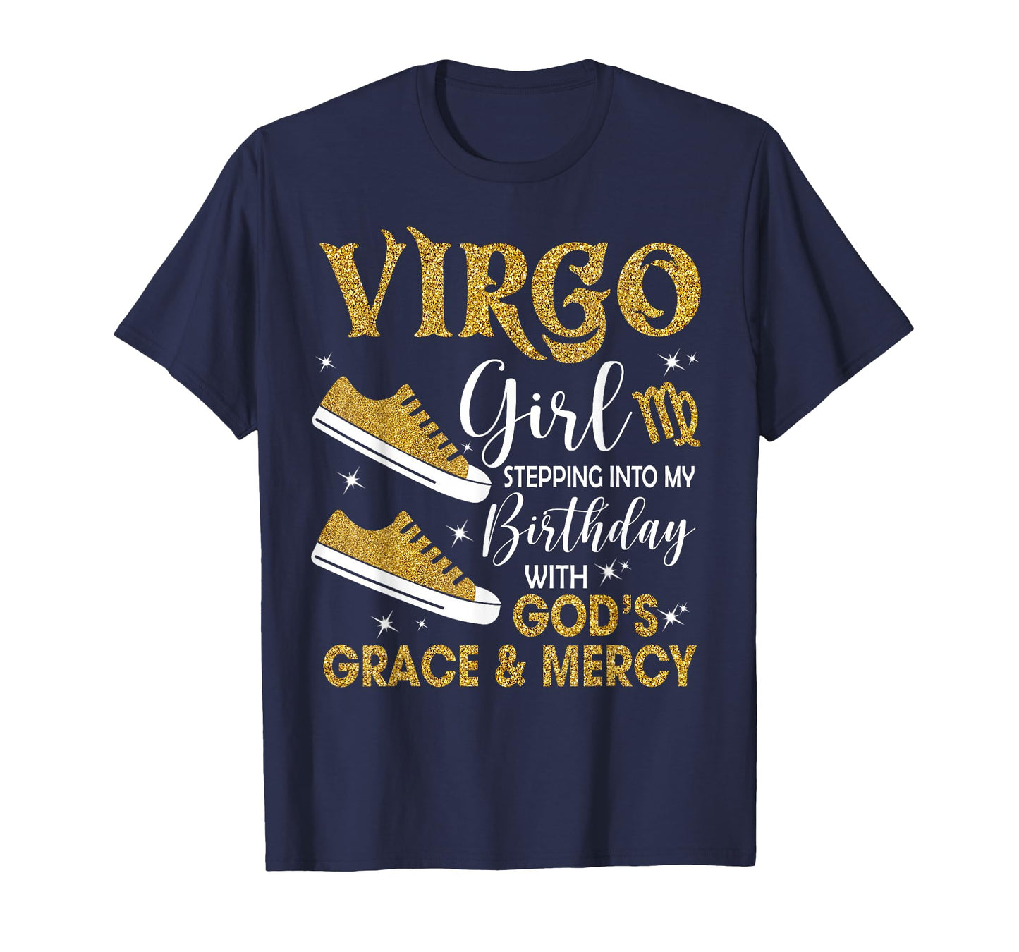 Virgo Girl Stepping Into My Birthday Gods Grace Sneakers T-Shirt