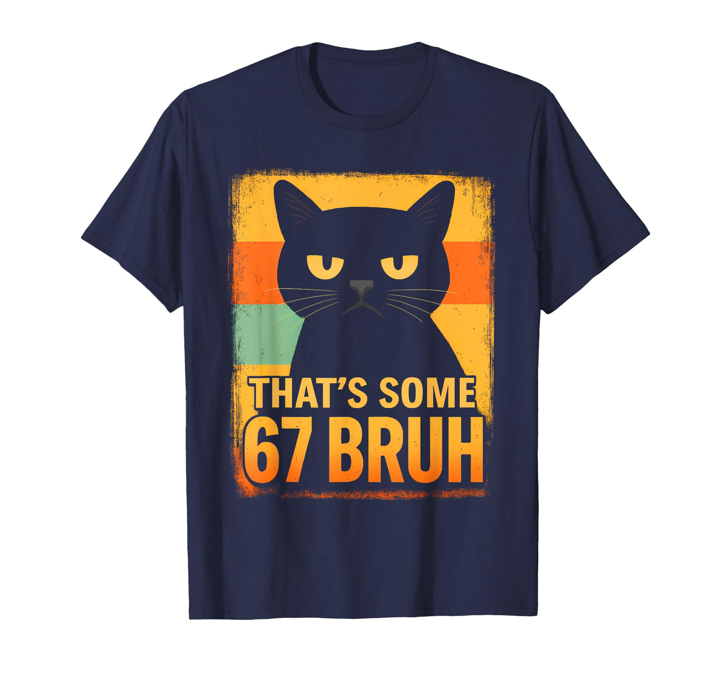That’s Some 67 Bruh – Retro Grumpy Six Seven Cat Meme Design T-Shirt