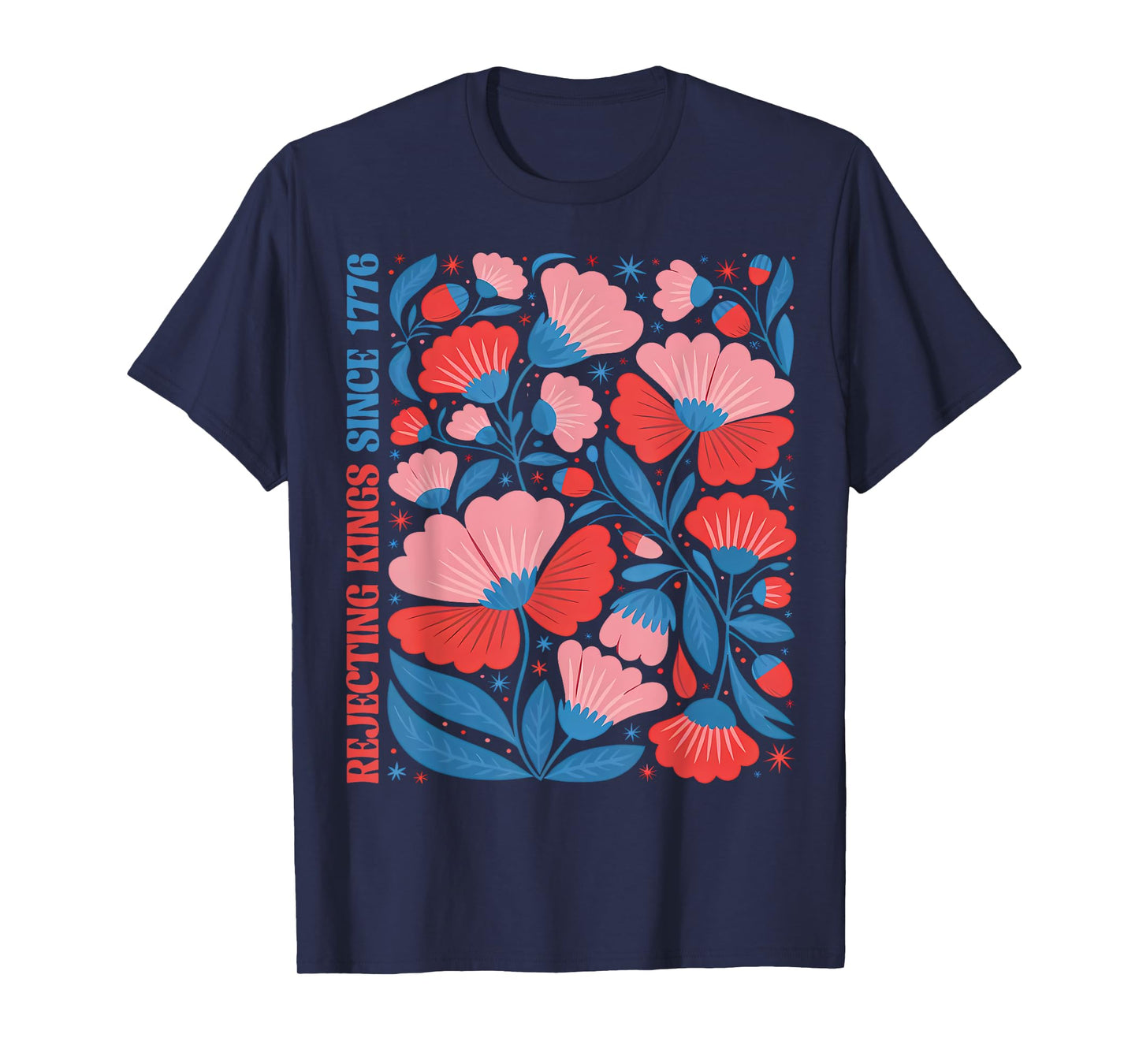 Boho Floral Rejecting Kings Since 1776 Patriotic 4th Of July T-Shirt