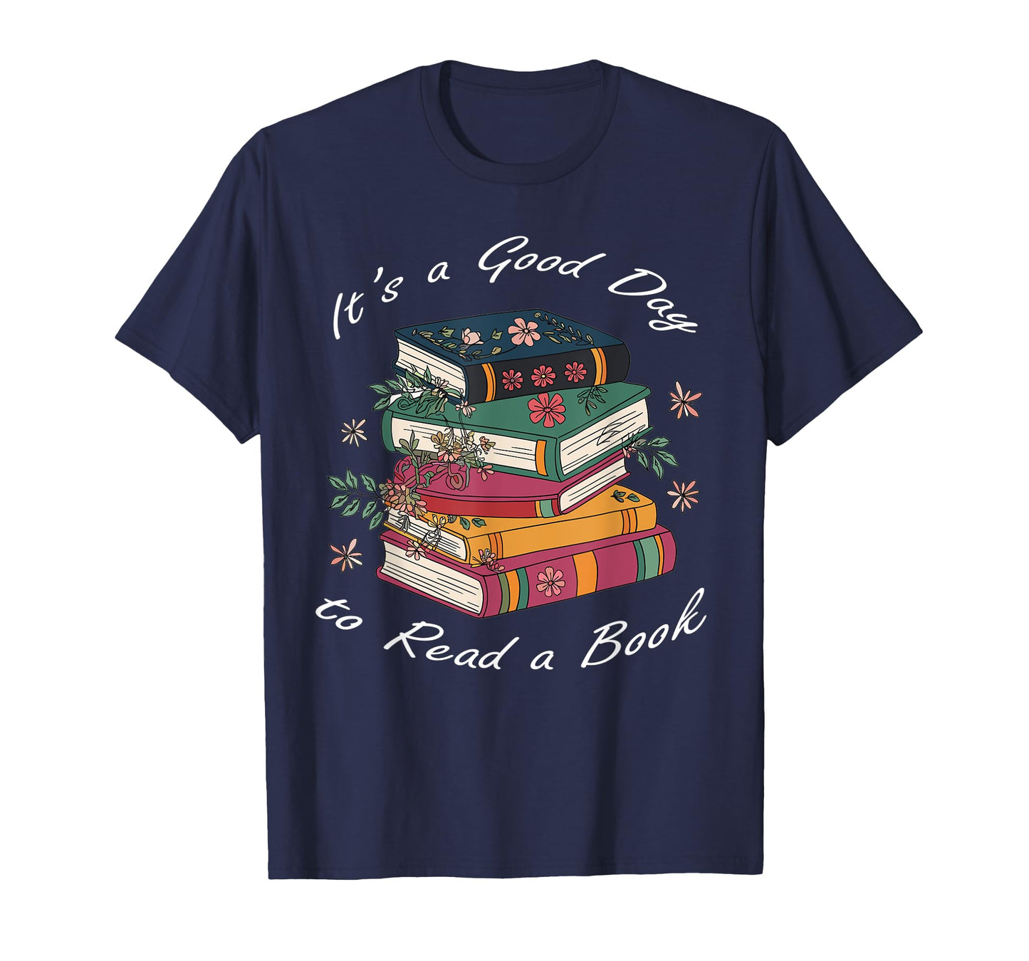 It's a Good Day to Read a Book Floral Stack Tee T-Shirt