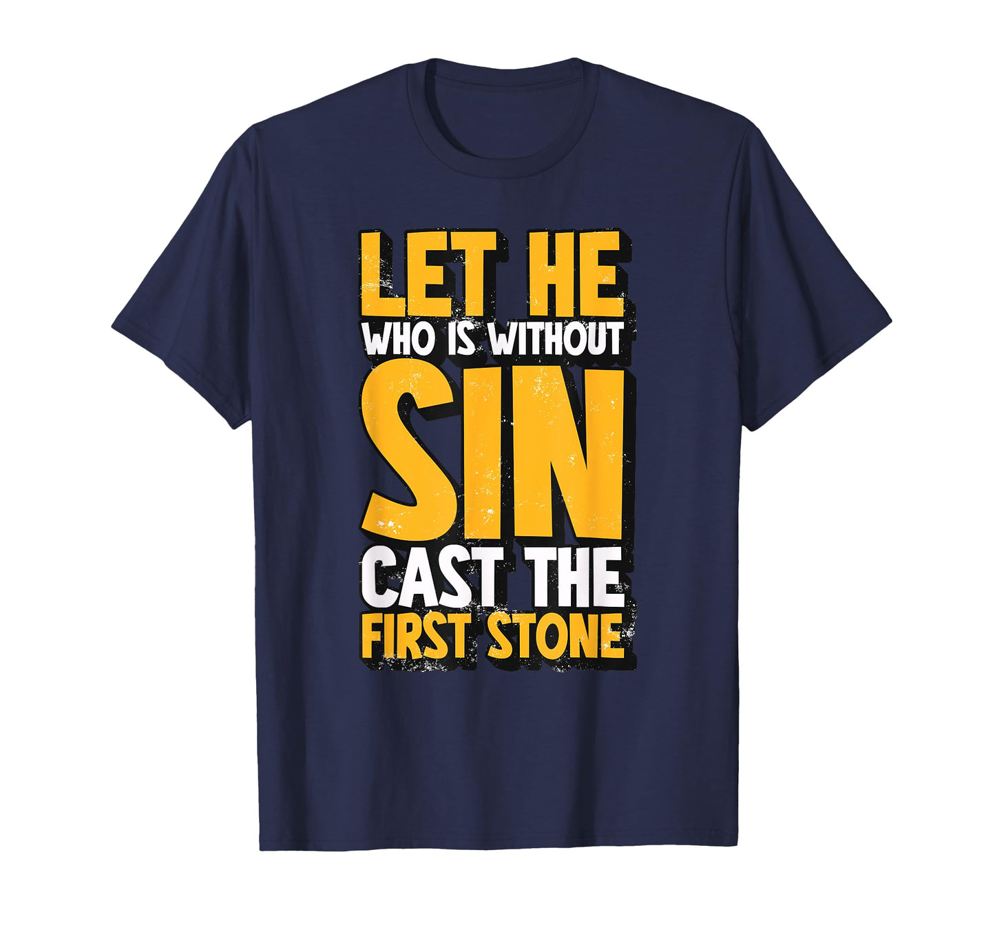 Let He Who Is Without Sin Cast The First Stone T-Shirt