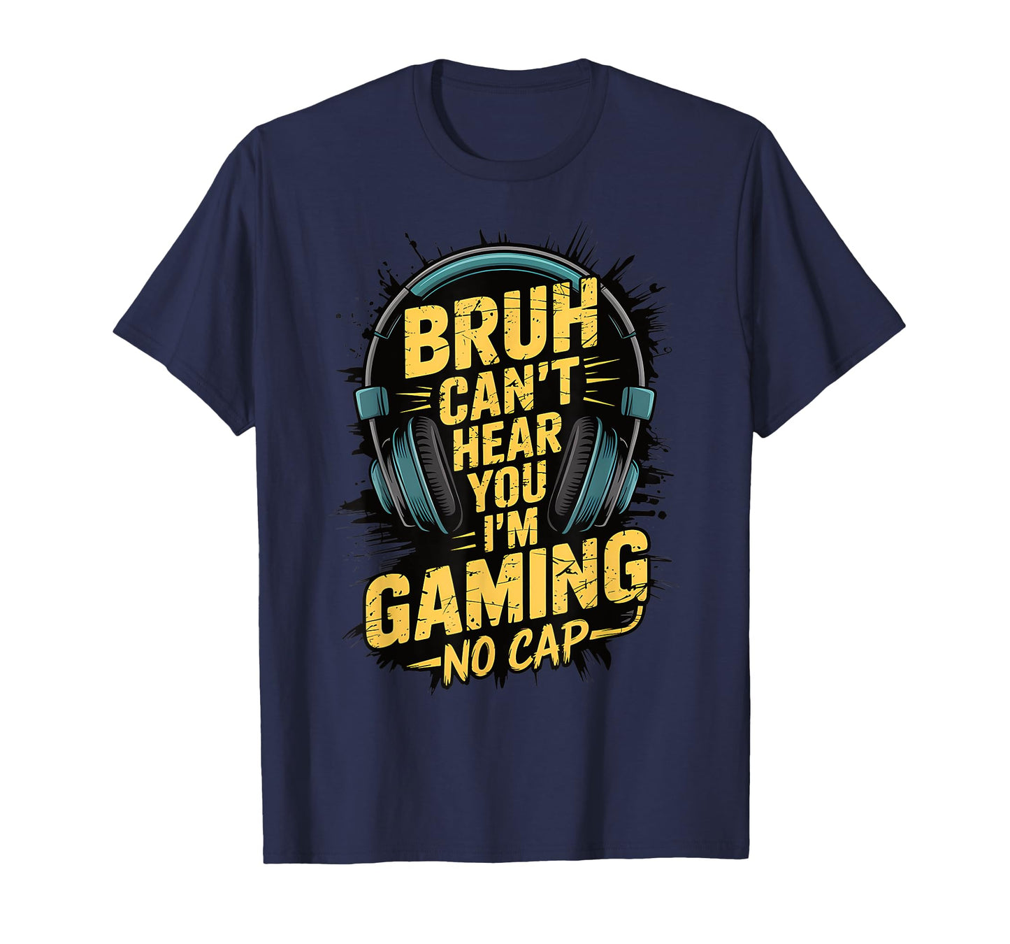 Bruh Can't Hear You I'm Gaming No Cap Gamer Video Games Boys T-Shirt