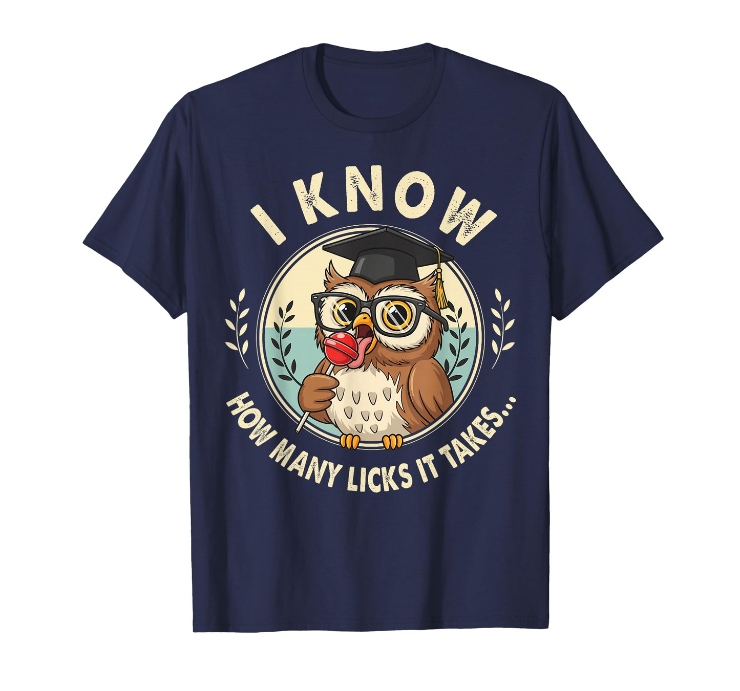 I Know How Many Licks It Takes Funny Owl Lollipop Joke T-Shirt