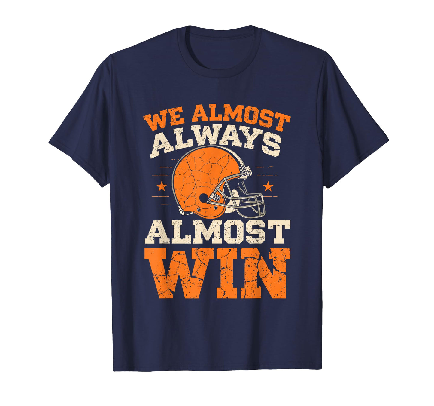 We Almost Always Almost Win, Funny Football Fans T-Shirt